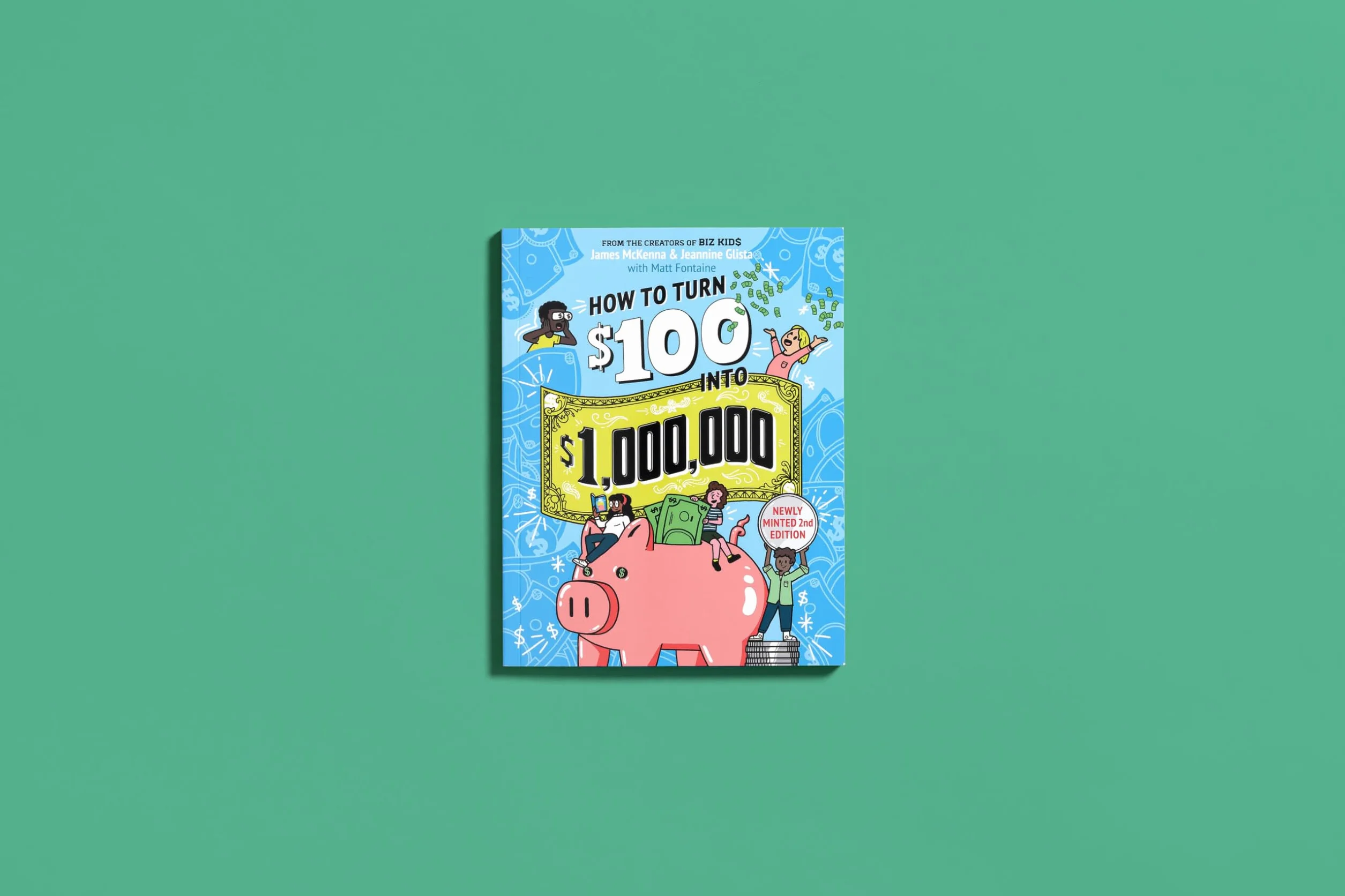 How to Turn $100 Into $1,000,000: Newly Minted 2nd Edition