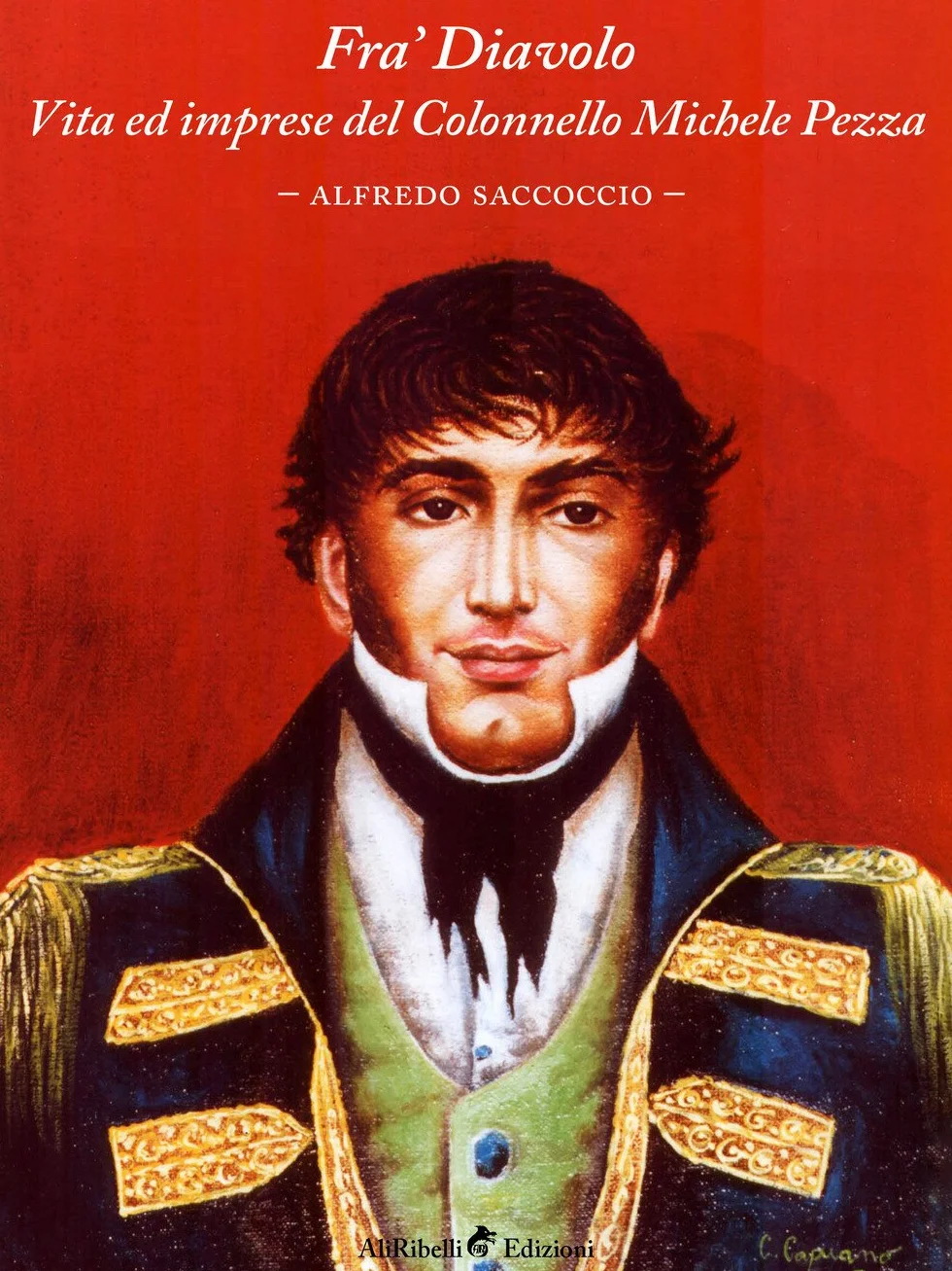 Fra' Diavolo: Vita ed imprese del Colonnello Michele Pezza