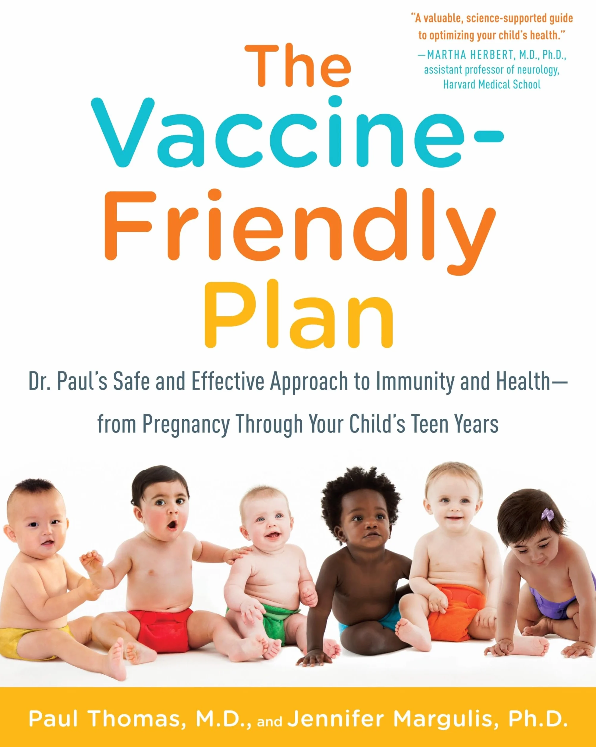 The Vaccine-Friendly Plan: Dr. Paul's Safe and Effective Approach to Immunity and Health-from Pregnancy Through Your Child's Teen Years