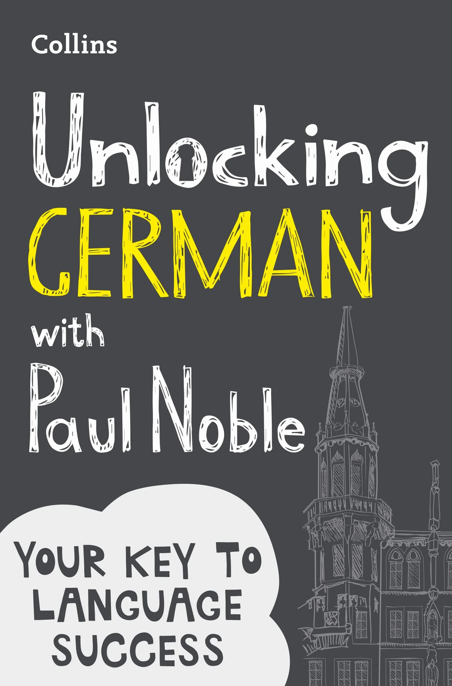 Unlocking German with Paul Noble: Your key to language success with the bestselling language coach