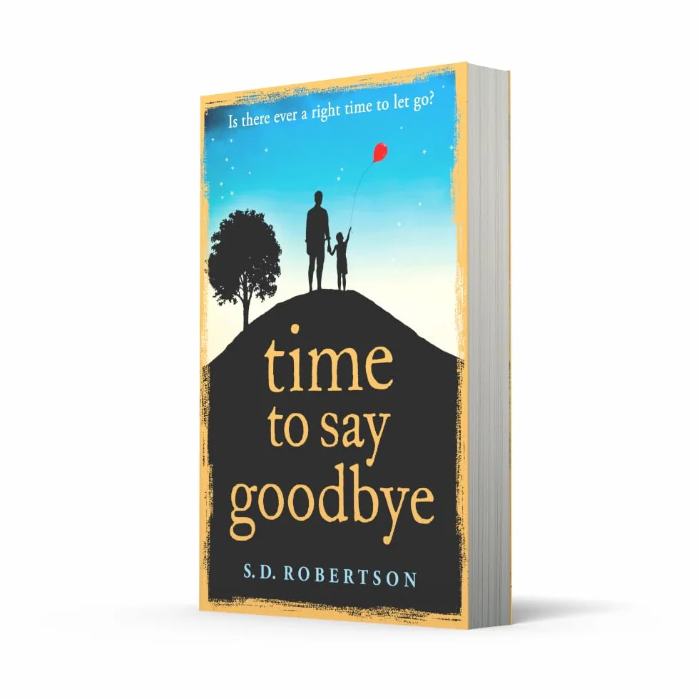 Time to Say Goodbye: A heart-wrenching novel from a bestselling author