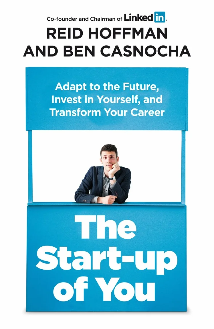 The Start-up of You: Adapt to the Future, Invest in Yourself, and Transform Your Career: Adapt, Take Risks, Grow Your Network, and Transform Your Life