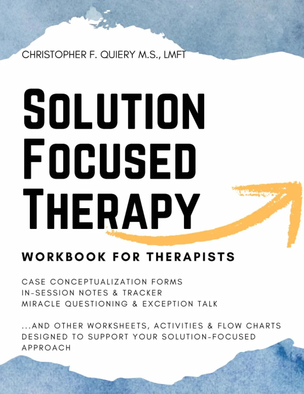 SOLUTION FOCUSED THERAPY: Workbook for Therapists [SFBT Therapy; Solution Focused Therapy Workbook; Solution Focused Counseling in Schools; SFBT Workbook Techniques]