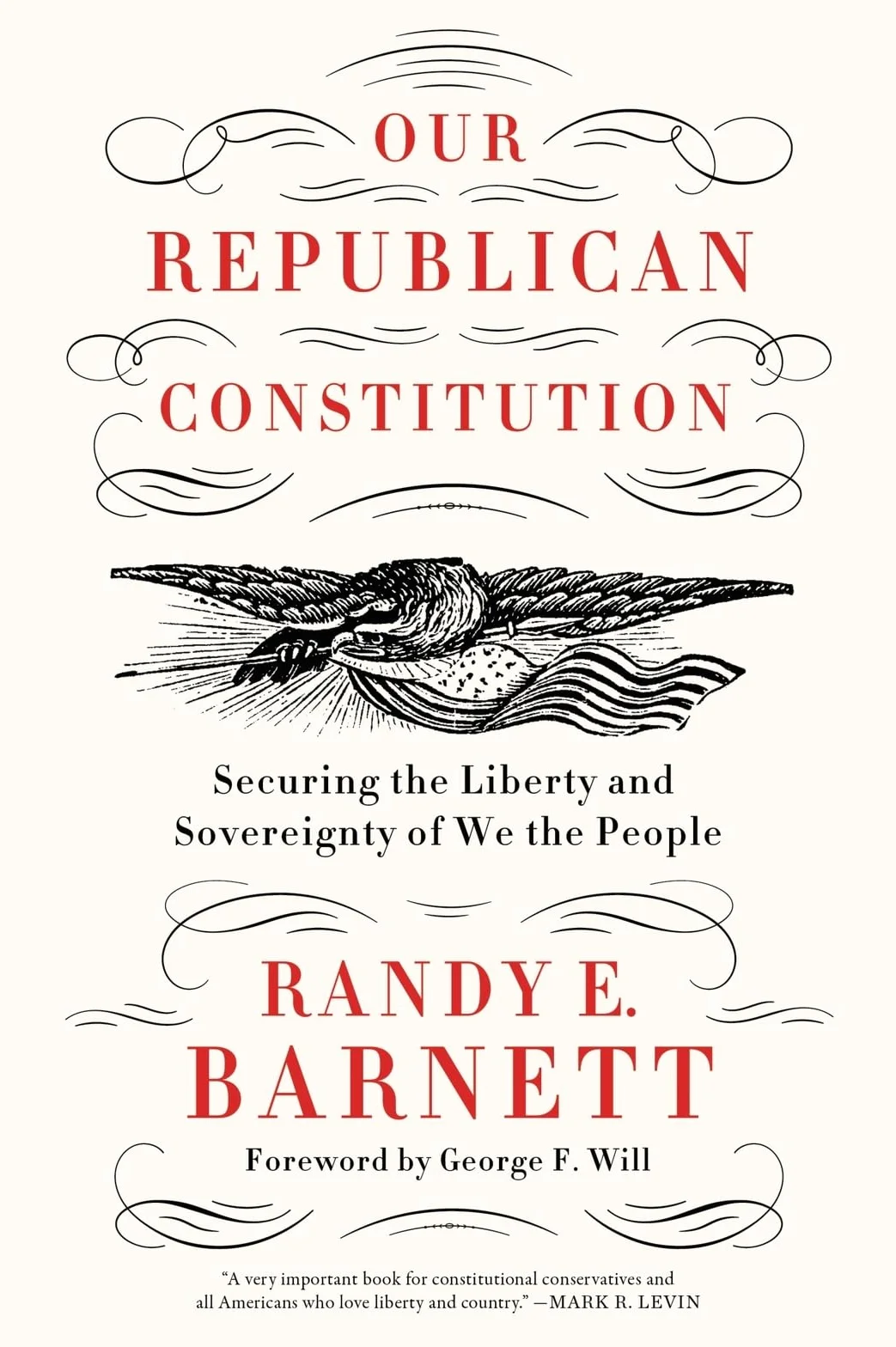 Our Republican Constitution: Securing the Liberty and Sovereignty of We the People