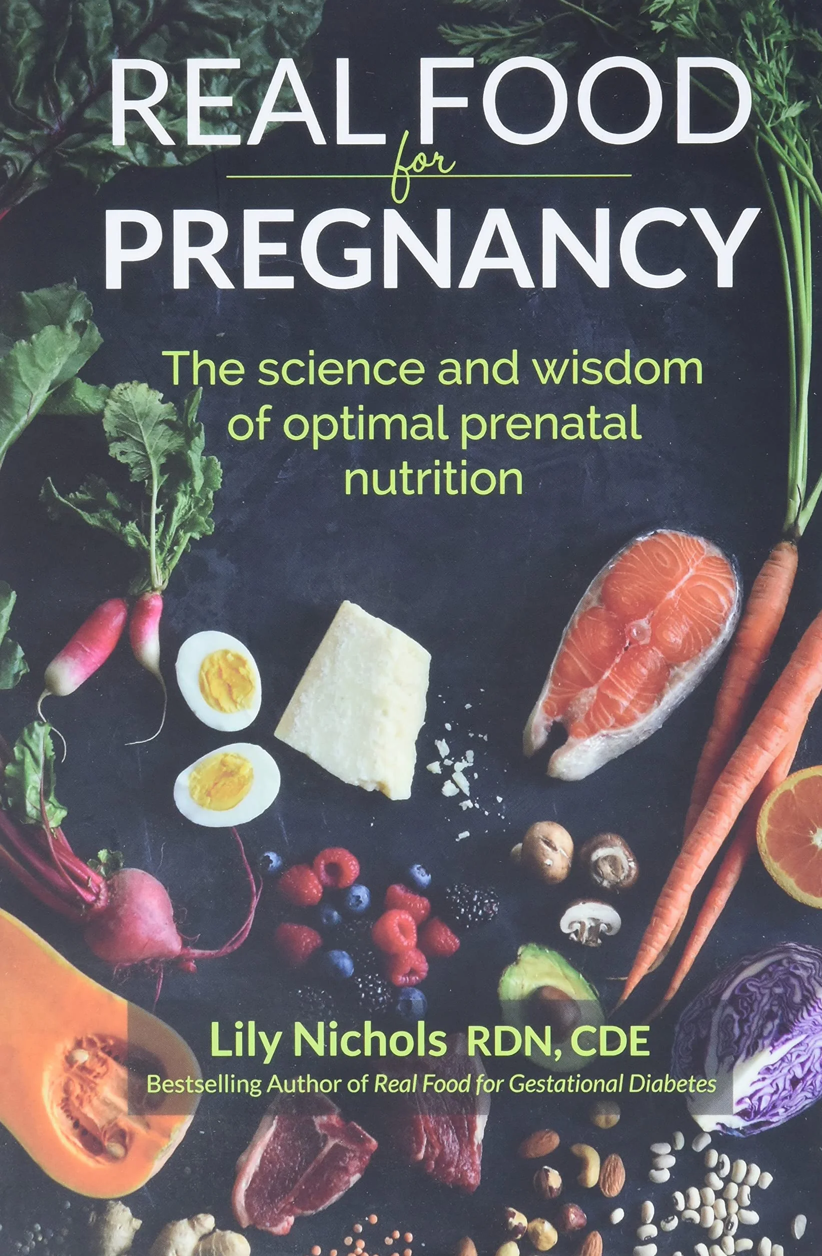 Real Food for Pregnancy: The Science and Wisdom of Optimal Prenatal Nutrition
