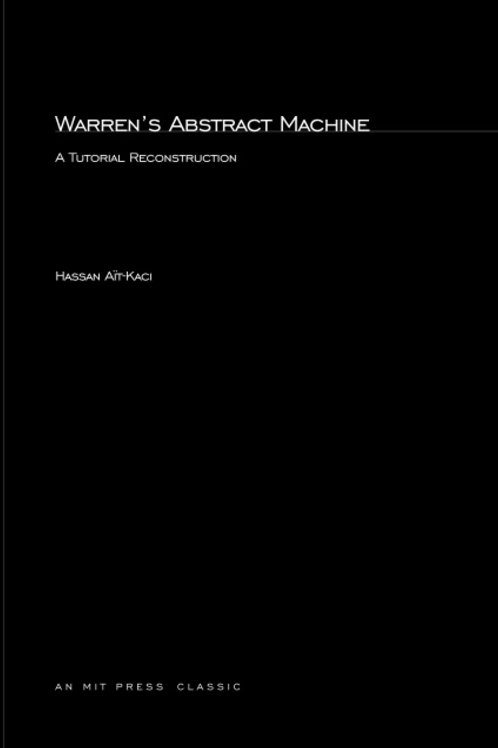 Warren's Abstract Machine: A Tutorial Reconstruction