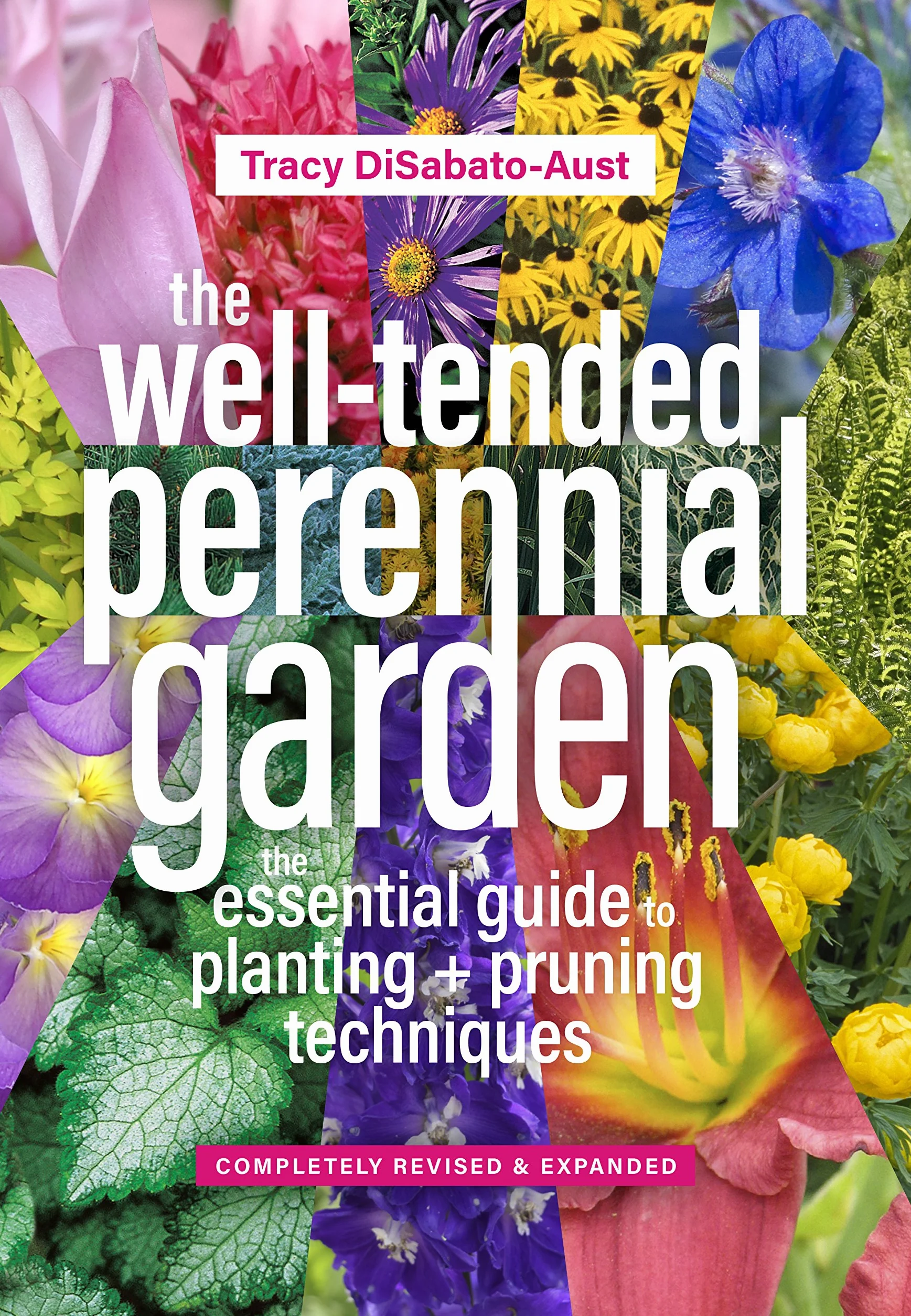 The Well-Tended Perennial Garden: The Essential Guide to Planting and Pruning Techniques, Third Edition