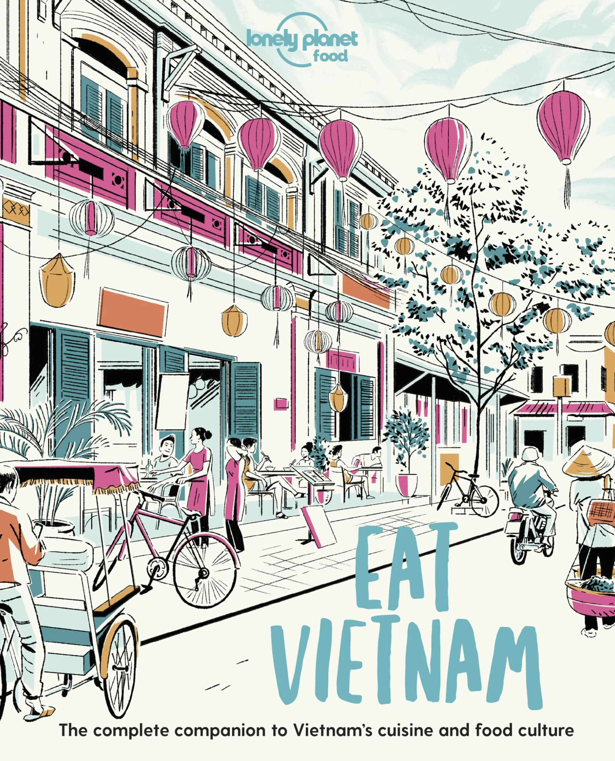 Eat Vietnam - 1ed - Anglais: Restaurant Etiquette & Customs | Best Places to Dine & Must-Try Specialties | Local Foodie Neighbourhoods | Authentic & Immersive Experiences