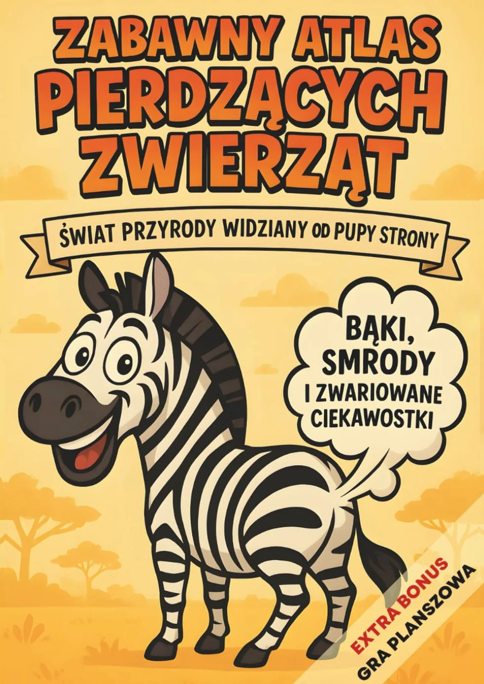 Zabawny Atlas Pierdzących Zwierząt: Świat Przyrody Widziany od Pupy Strony: Bąki, Smrody i Zwariowane Ciekawostki dla Dzieci