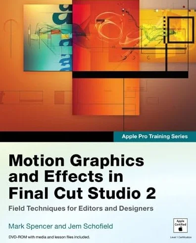 Apple Pro Training Series: Motion Graphics and Effects in Final Cut Studio 2