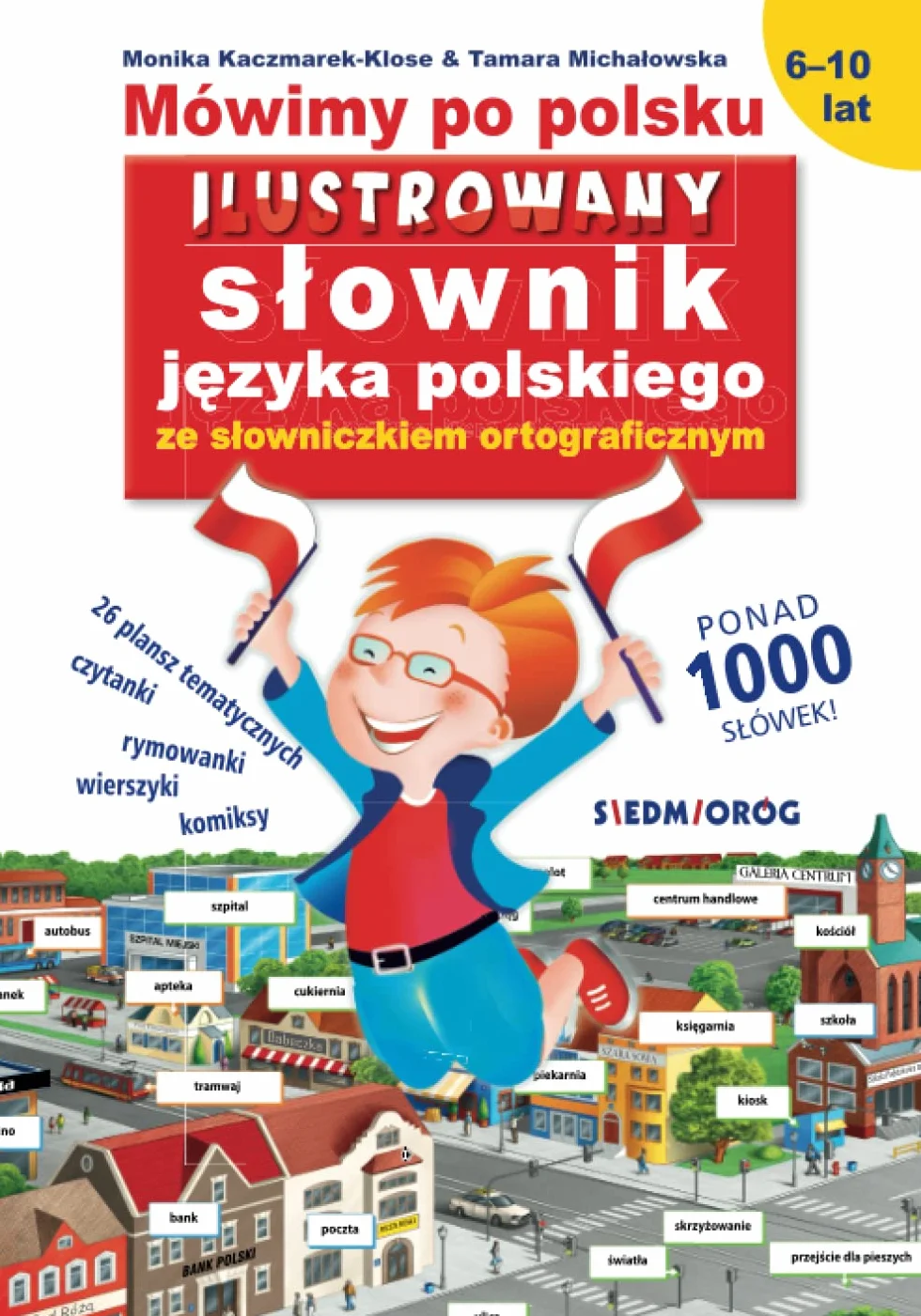 Mówimy po polsku: Ilustrowany słownik języka polskiego ze słowniczkiem ortograficznym