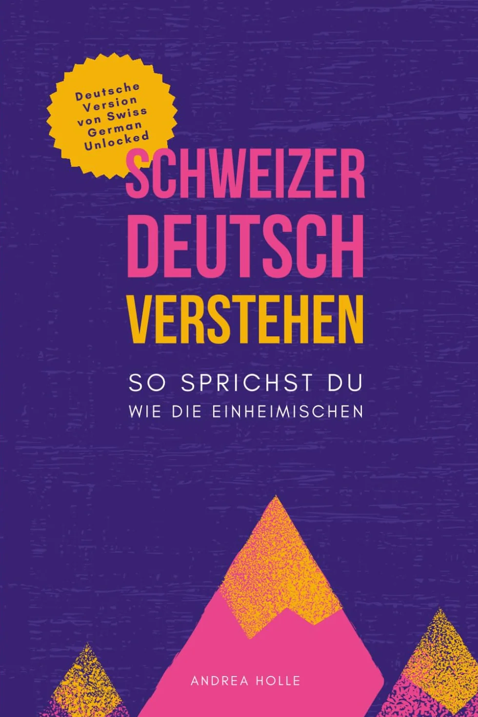 Schweizerdeutsch Verstehen: So sprichst du wie die Einheimischen