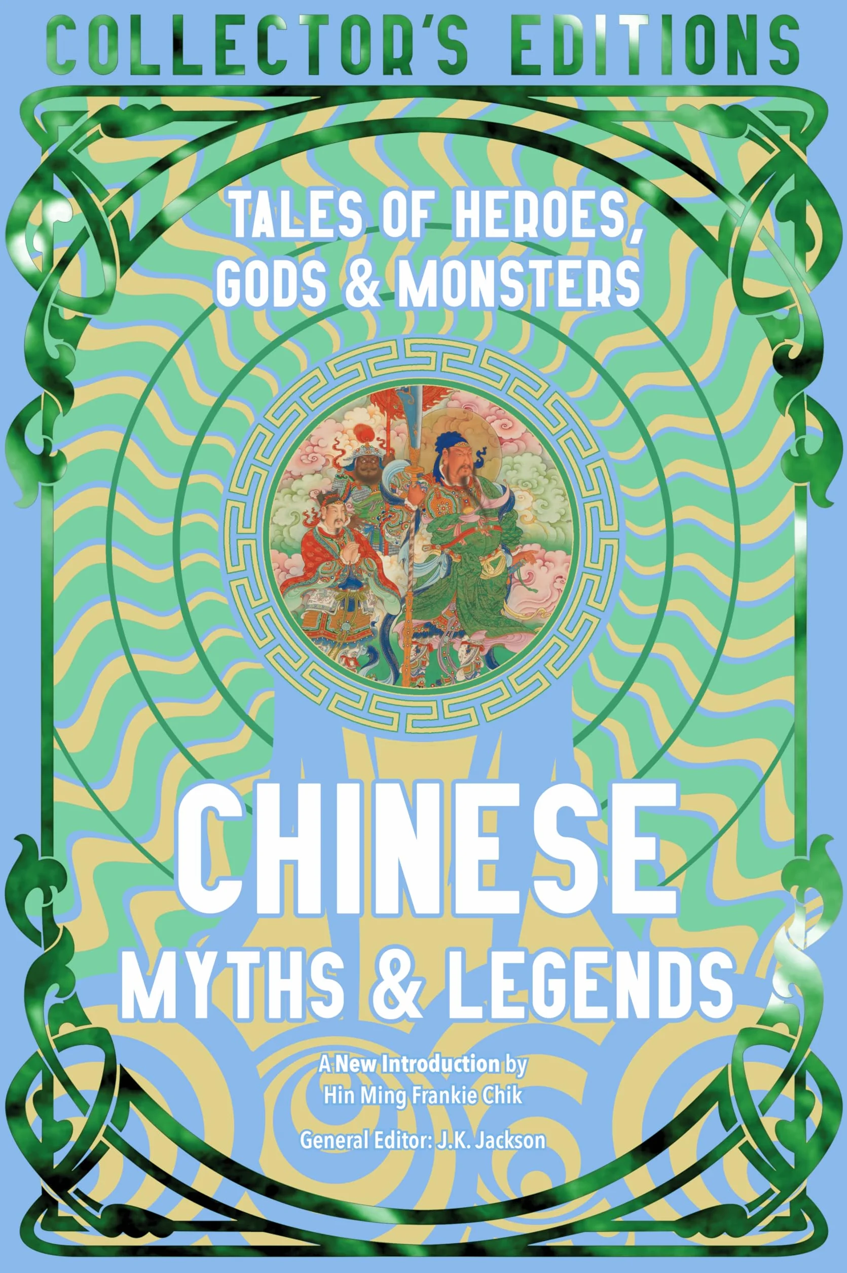 Chinese Myths & Legends: Tales of Gods, Heroes & Monsters