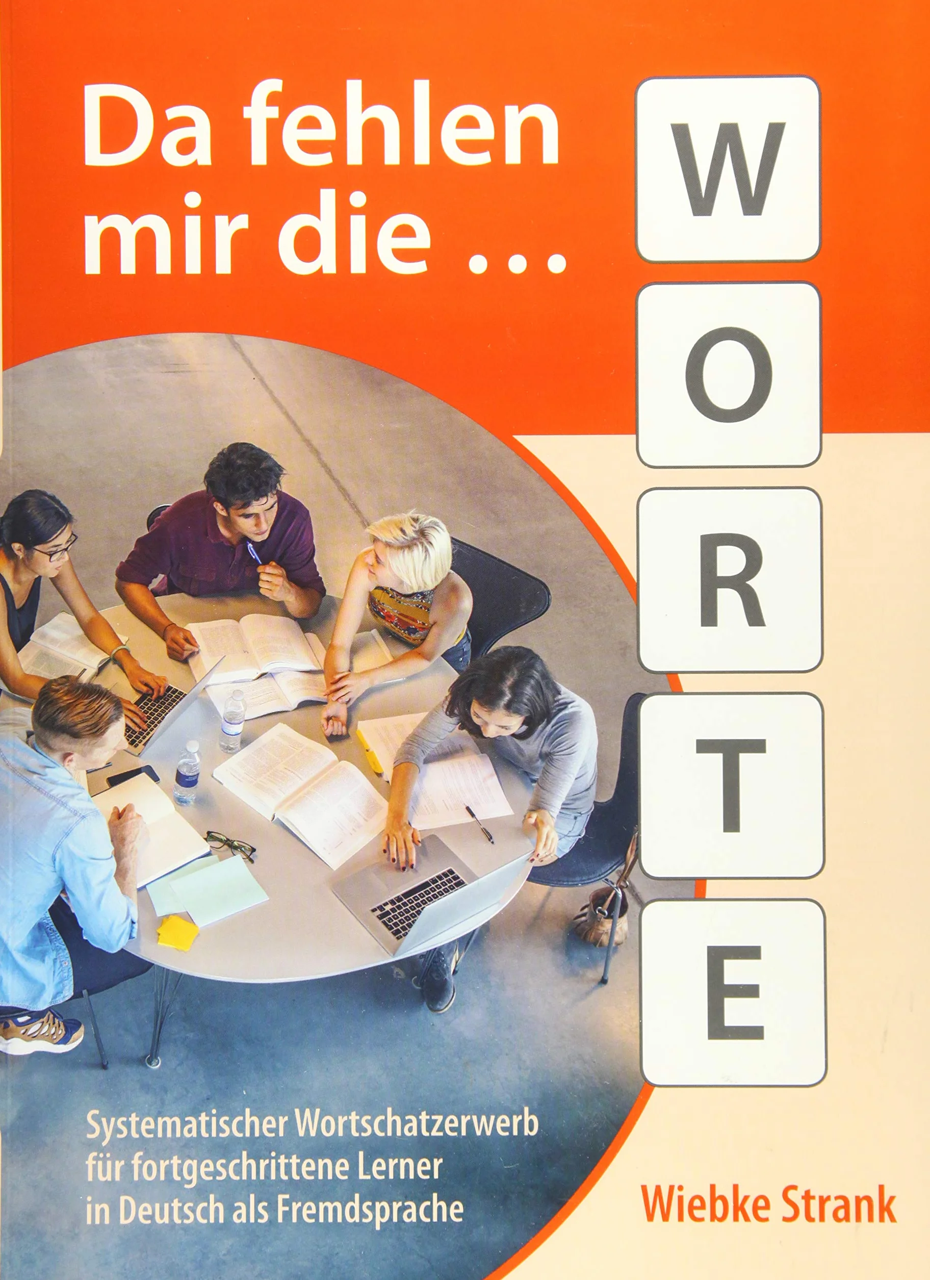 Da fehlen mir die Worte: Systematischer Wortschatzerwerb für fortgeschrittene Lerner in Deutsch als Fremdsprache