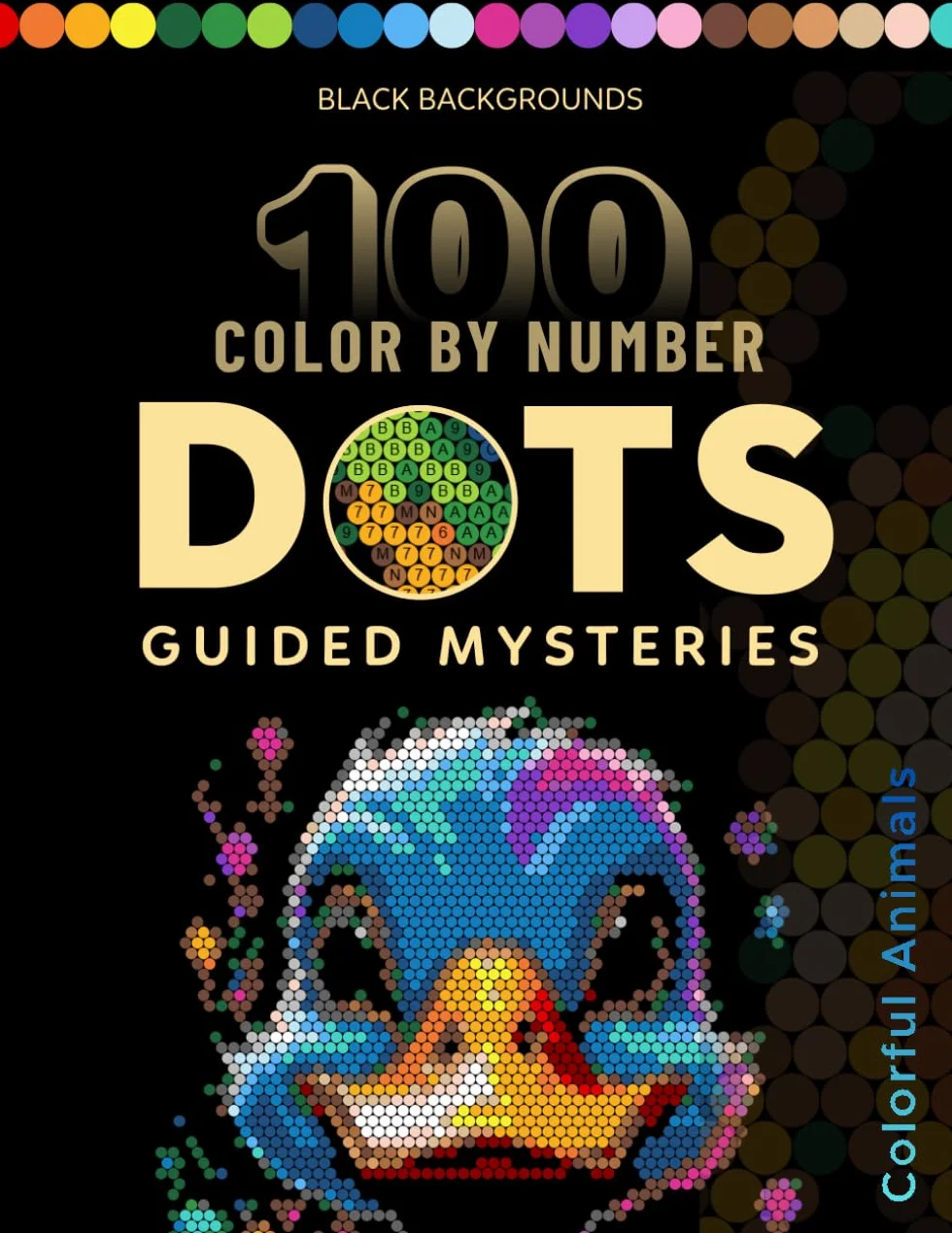 100 Color by Number Dots Mysteries: An Addictive Puzzle Coloring Book to Relax Your Mind & Reveal Stunning Hidden Art