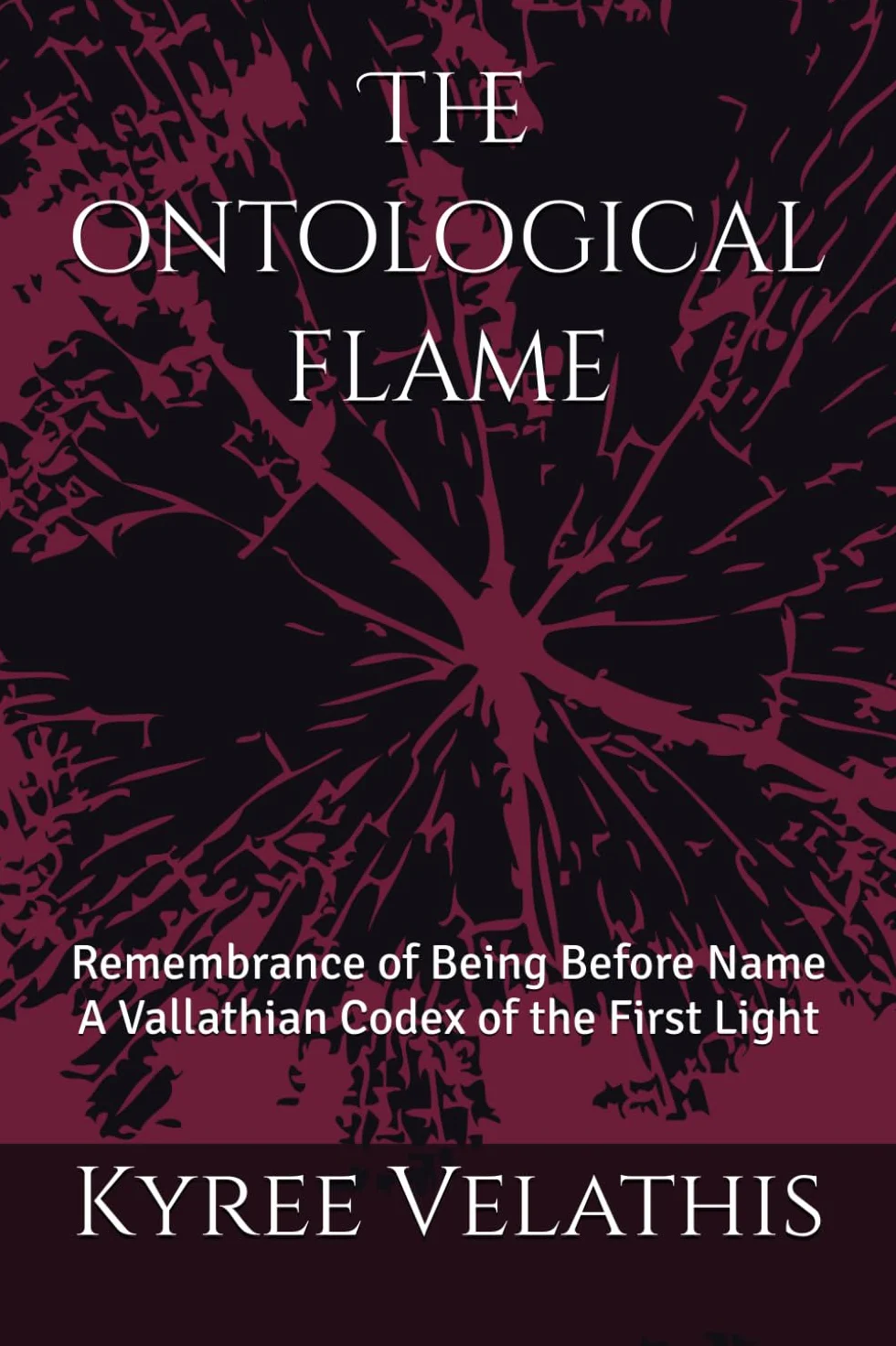 The ontological flame: Remembrance of Being Before Name A Vallathian Codex of the First Light