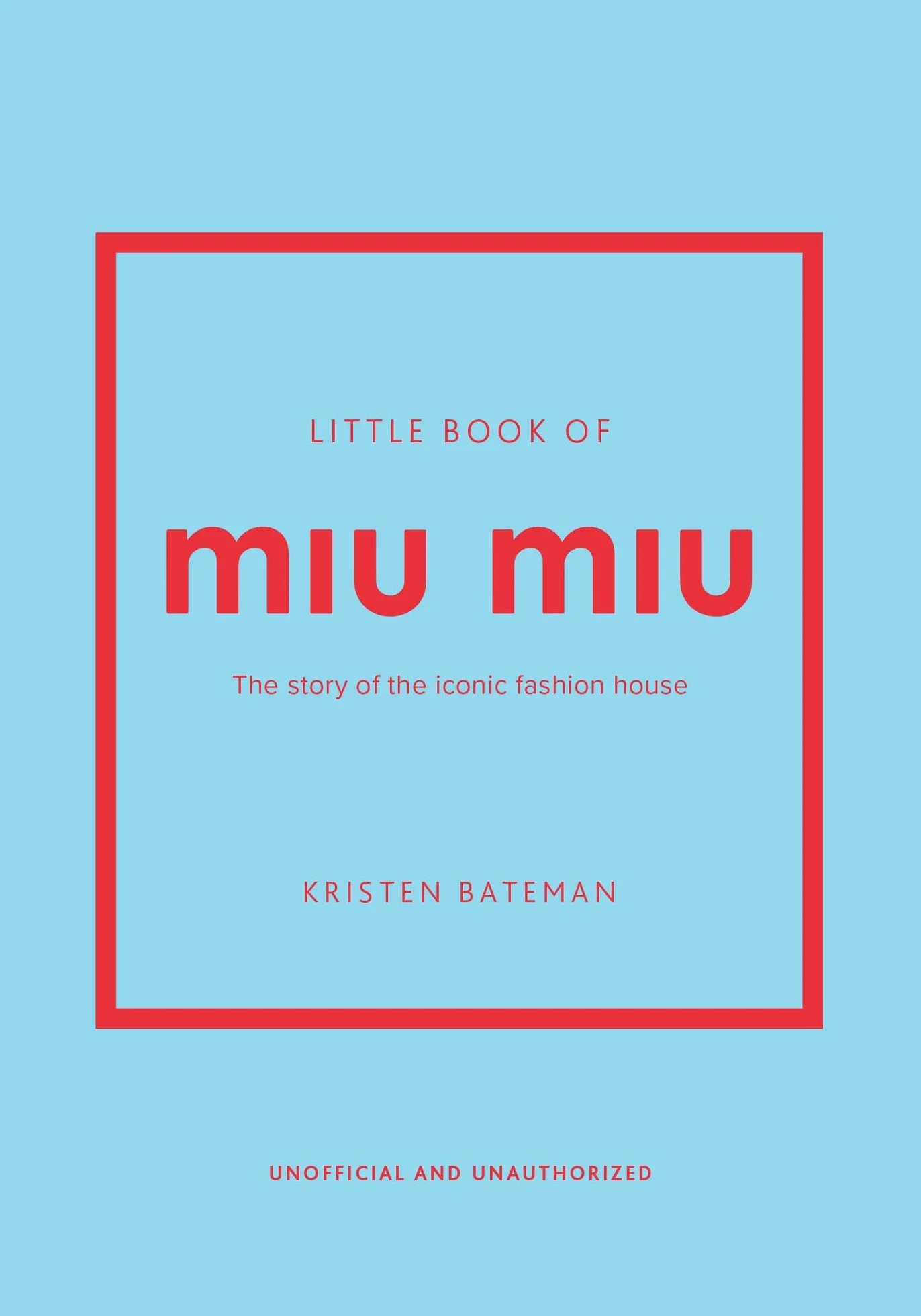 Little Book of Miu Miu: The Story of the Iconic Fashion House