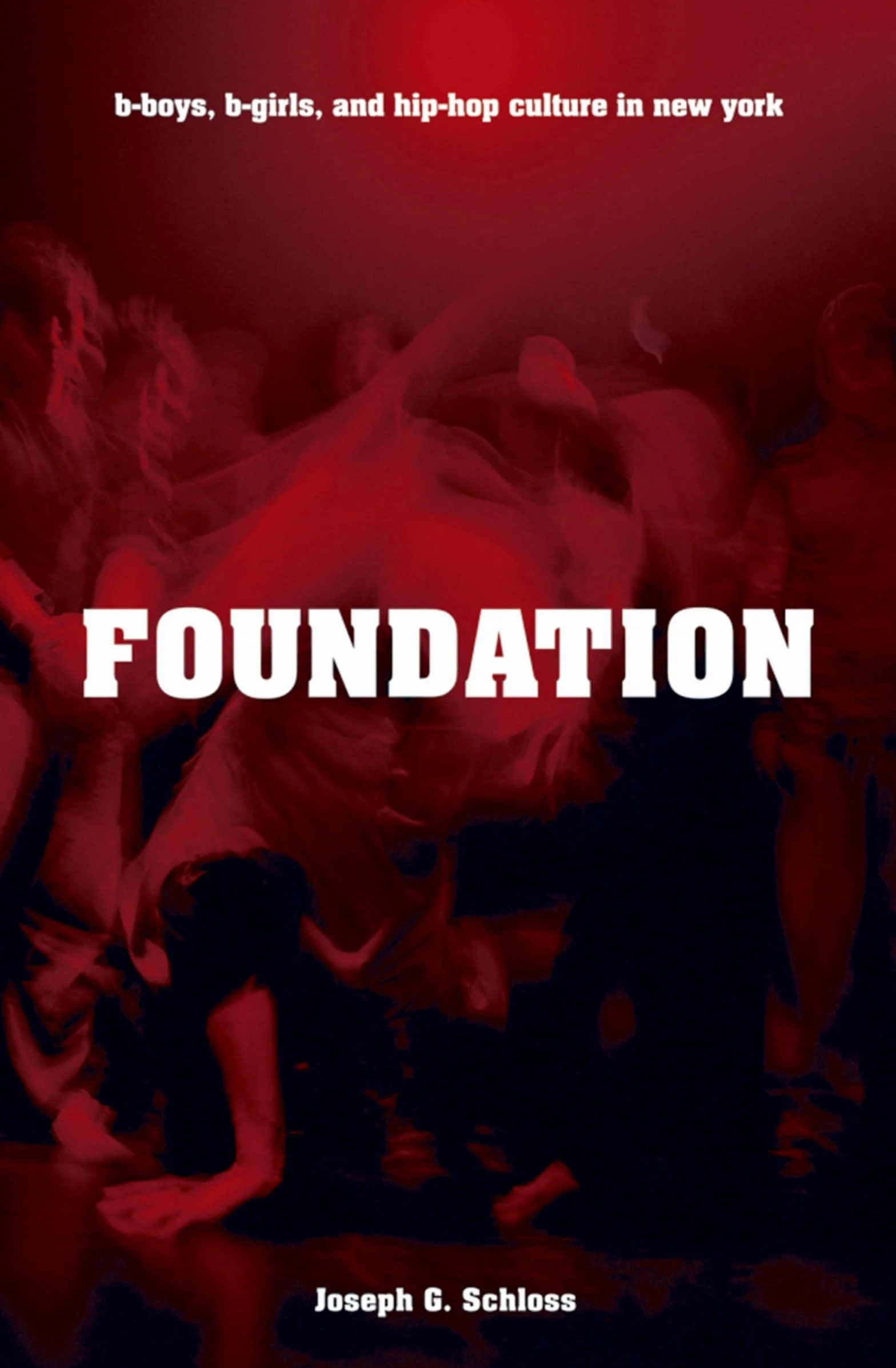 Foundation: B-Boys, B-Girls, and Hip-Hop Culture in New York