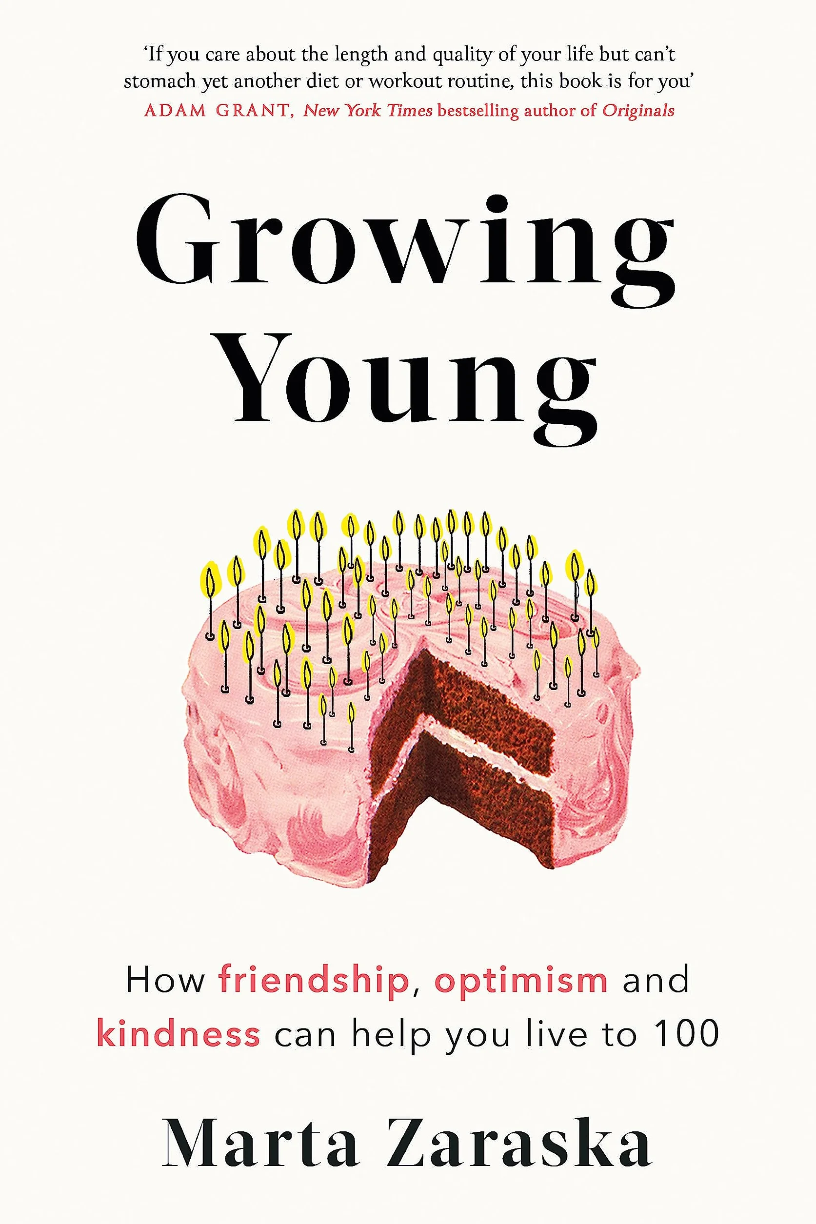 Growing Young: How Friendship, Optimism and Kindness Can Help You Live to 100