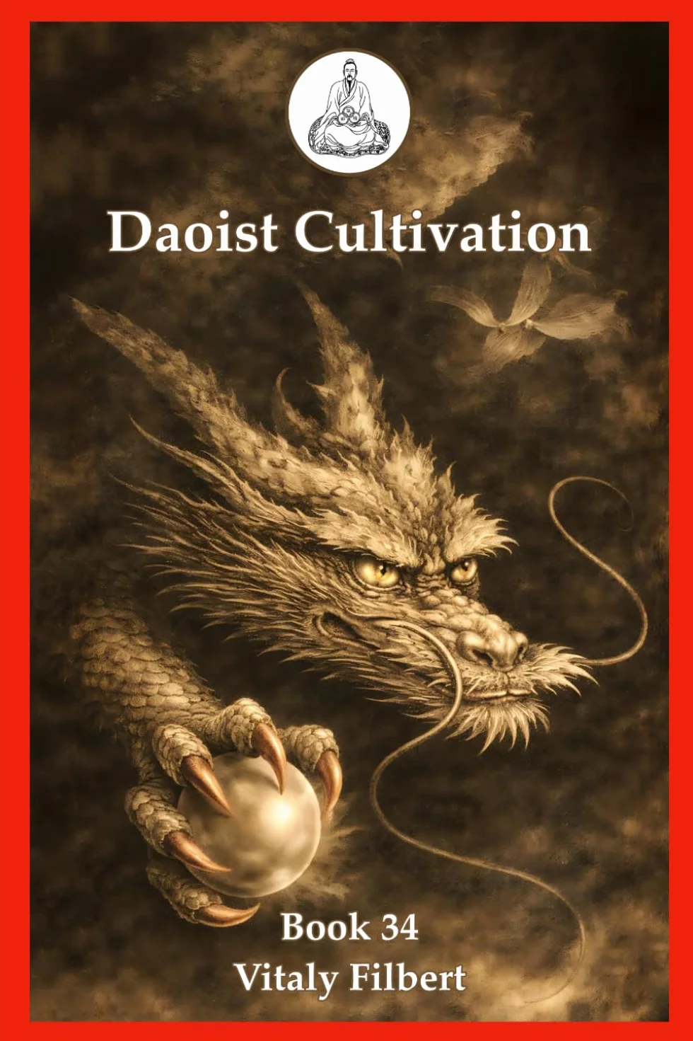 Daoist Cultivation, Book 34: Oral Formulas of the True Transmission of the Great Dao: A Traditional Daoist Inner Alchemy Manual