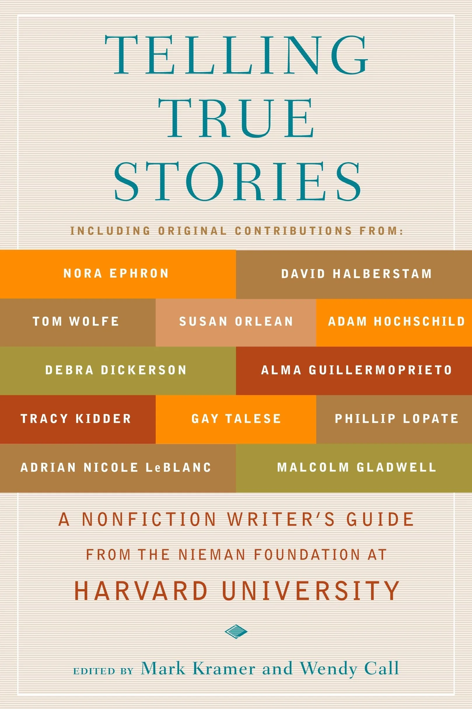 Telling True Stories: A Nonfiction Writers' Guide from the Nieman Foundation at Harvard University
