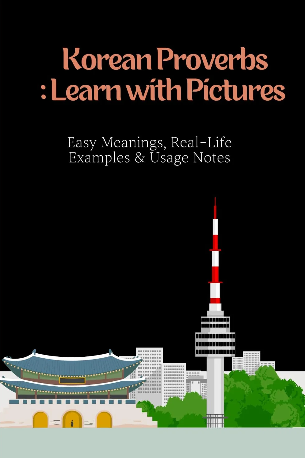 Korean Proverbs:Learn with Pictures: Easy Meanings, Real-Life Examples & Usage Notes