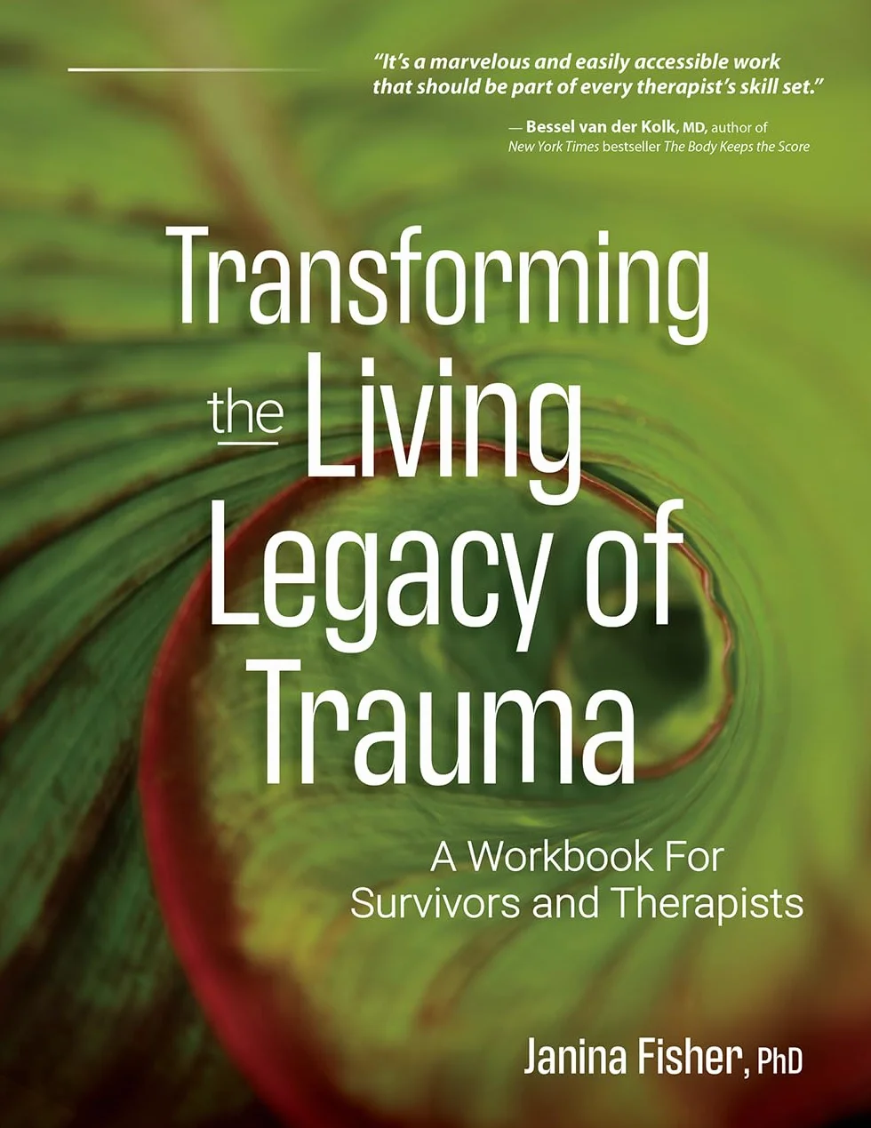 Transforming The Living Legacy of Trauma: A Workbook for Survivors and Therapists