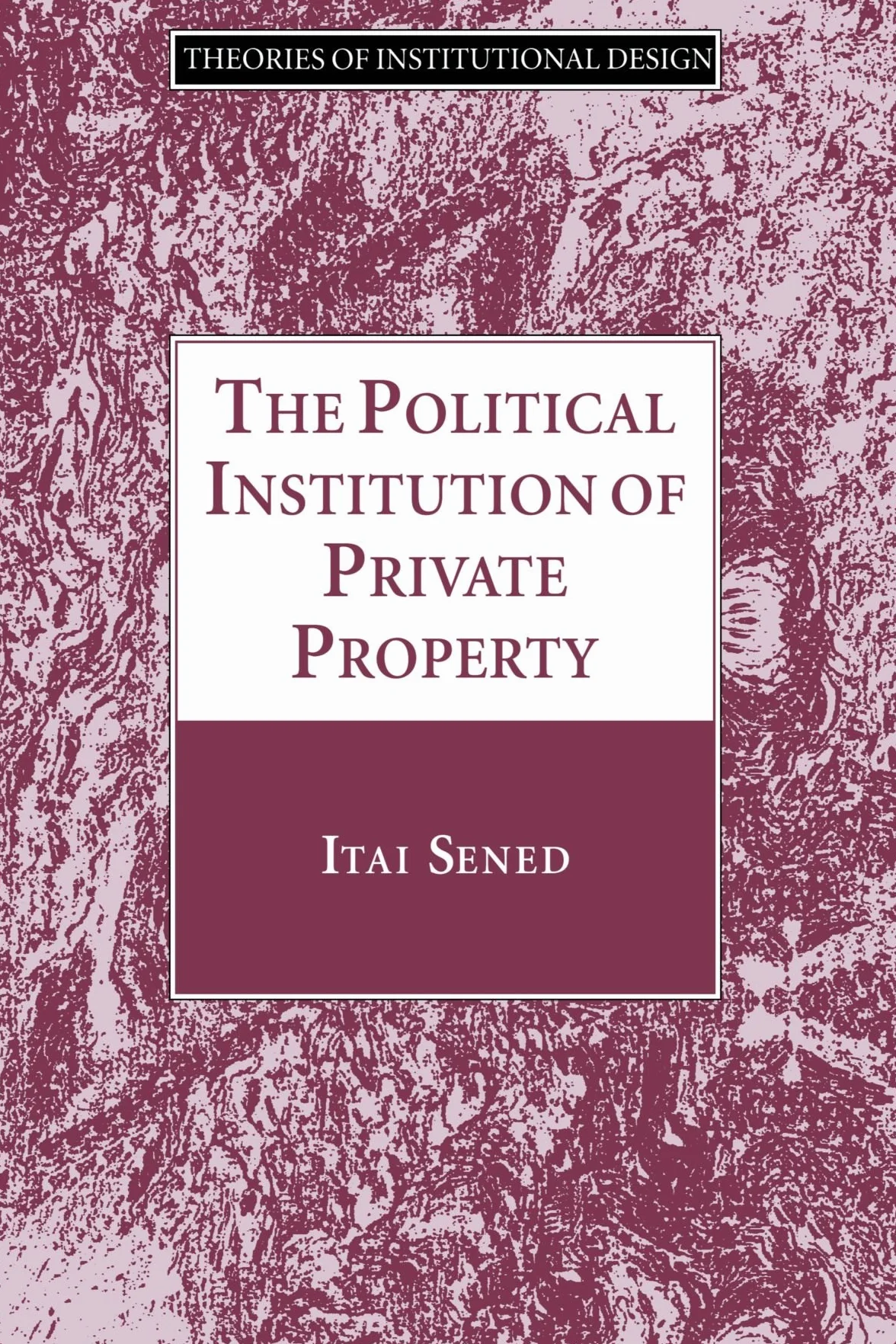 The Political Institution of Private Property
