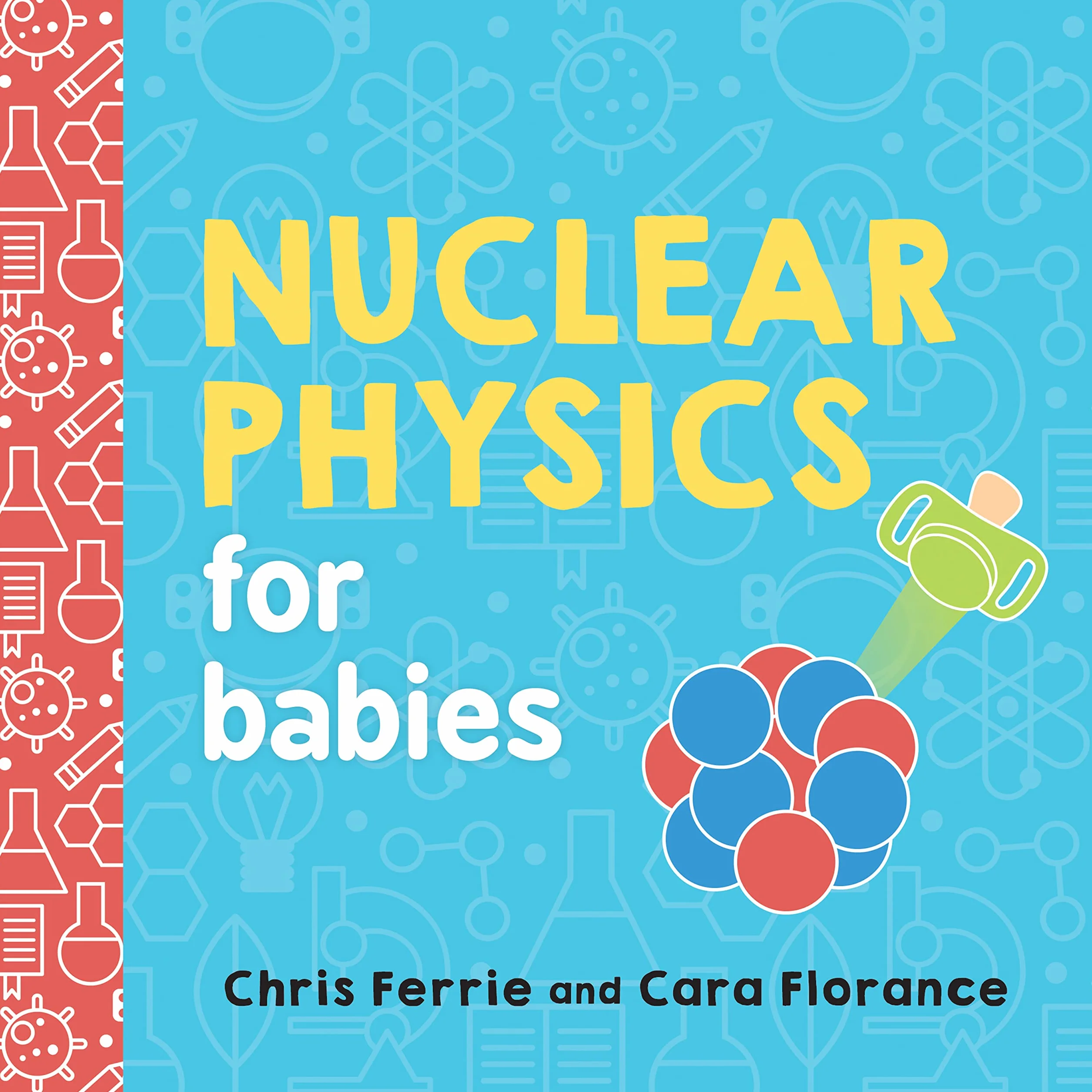 Nuclear Physics for Babies: 0 (Baby University)