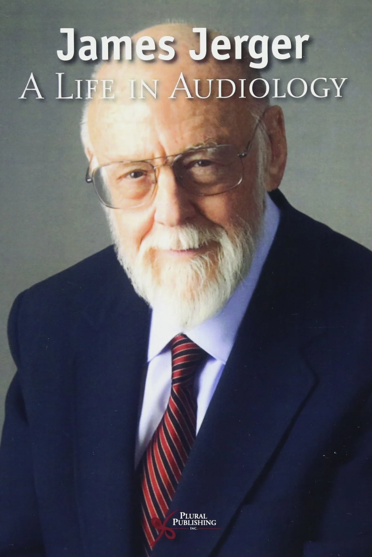 James Jerger: A Life in Audiology