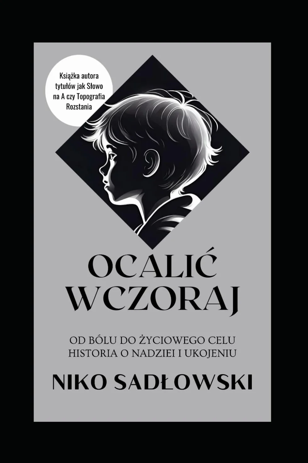 Ocalić Wczoraj: Osobista opowieść o powrocie do siebie