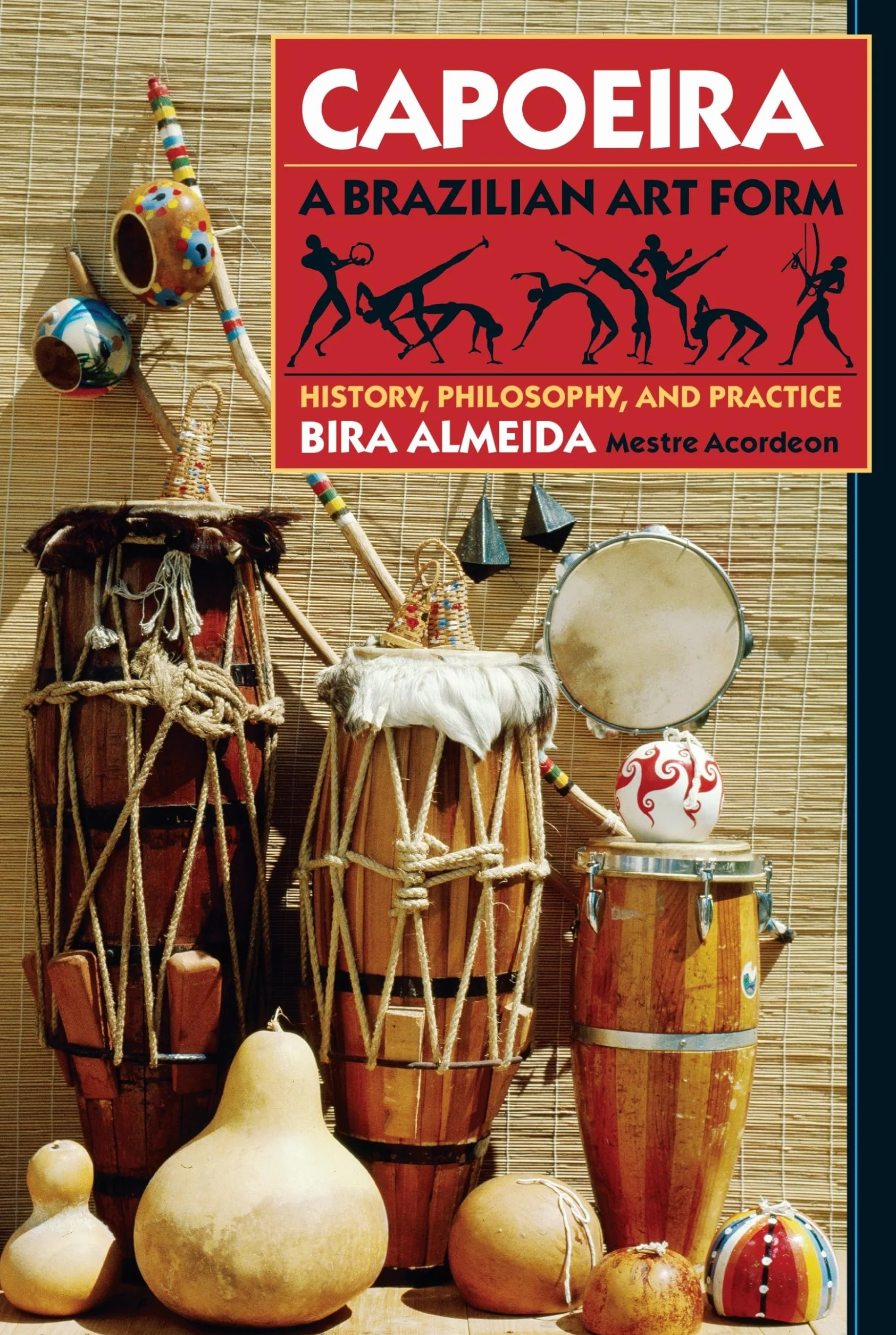 Capoeira: A Brazilian Art Form: History, Philosophy, and Practice