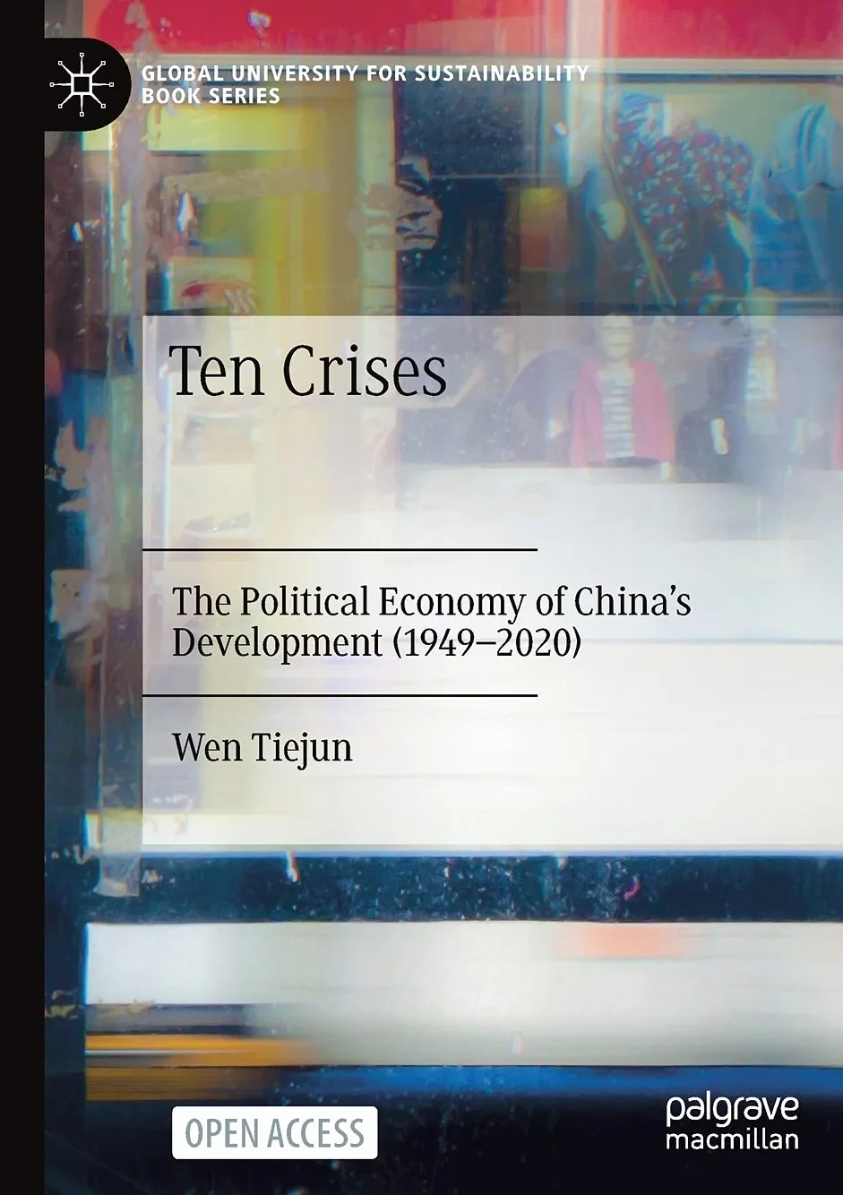 Ten Crises: The Political Economy of China’s Development (1949-2020)