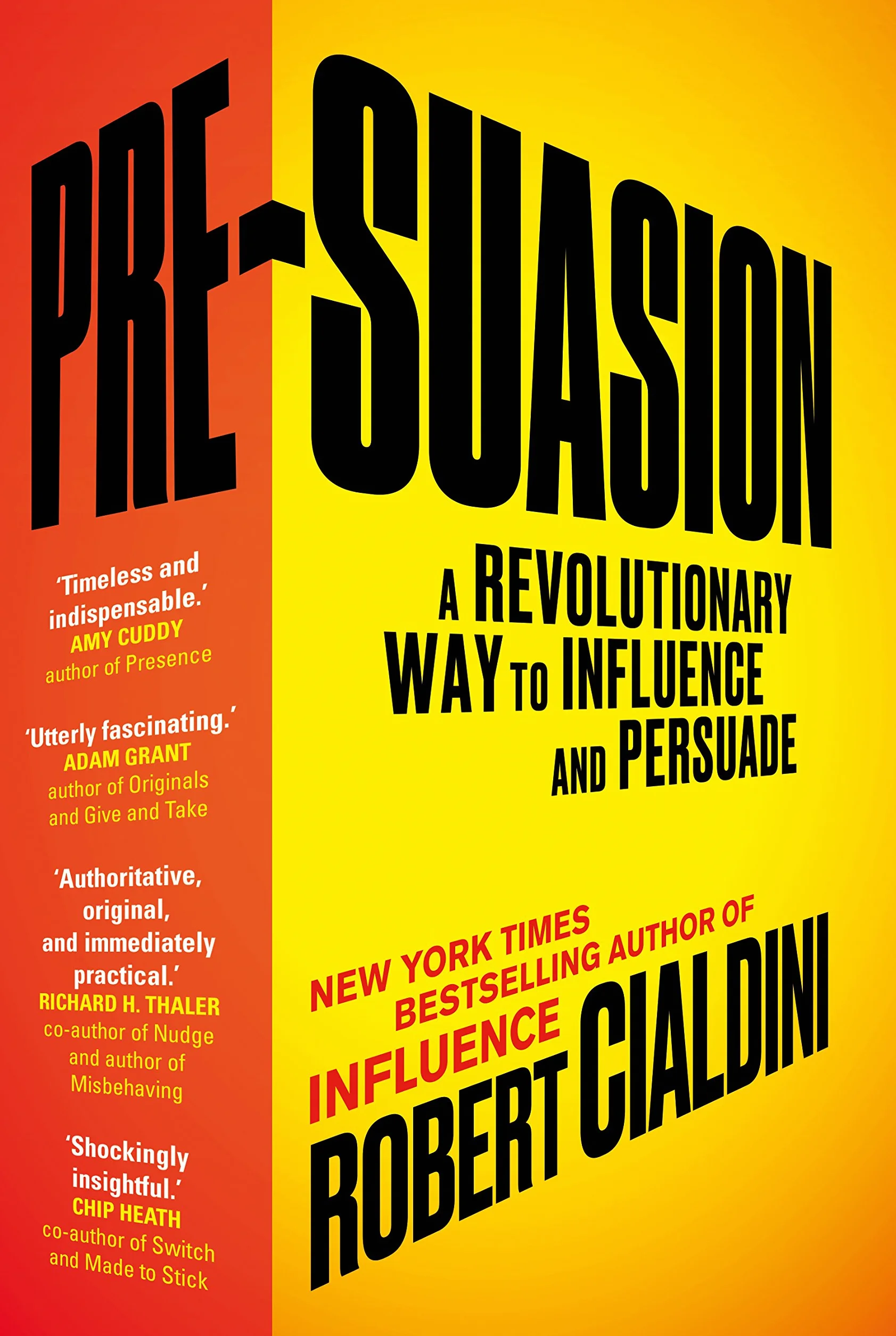 Pre-Suasion: A Revolutionary Way to Influence and Persuade