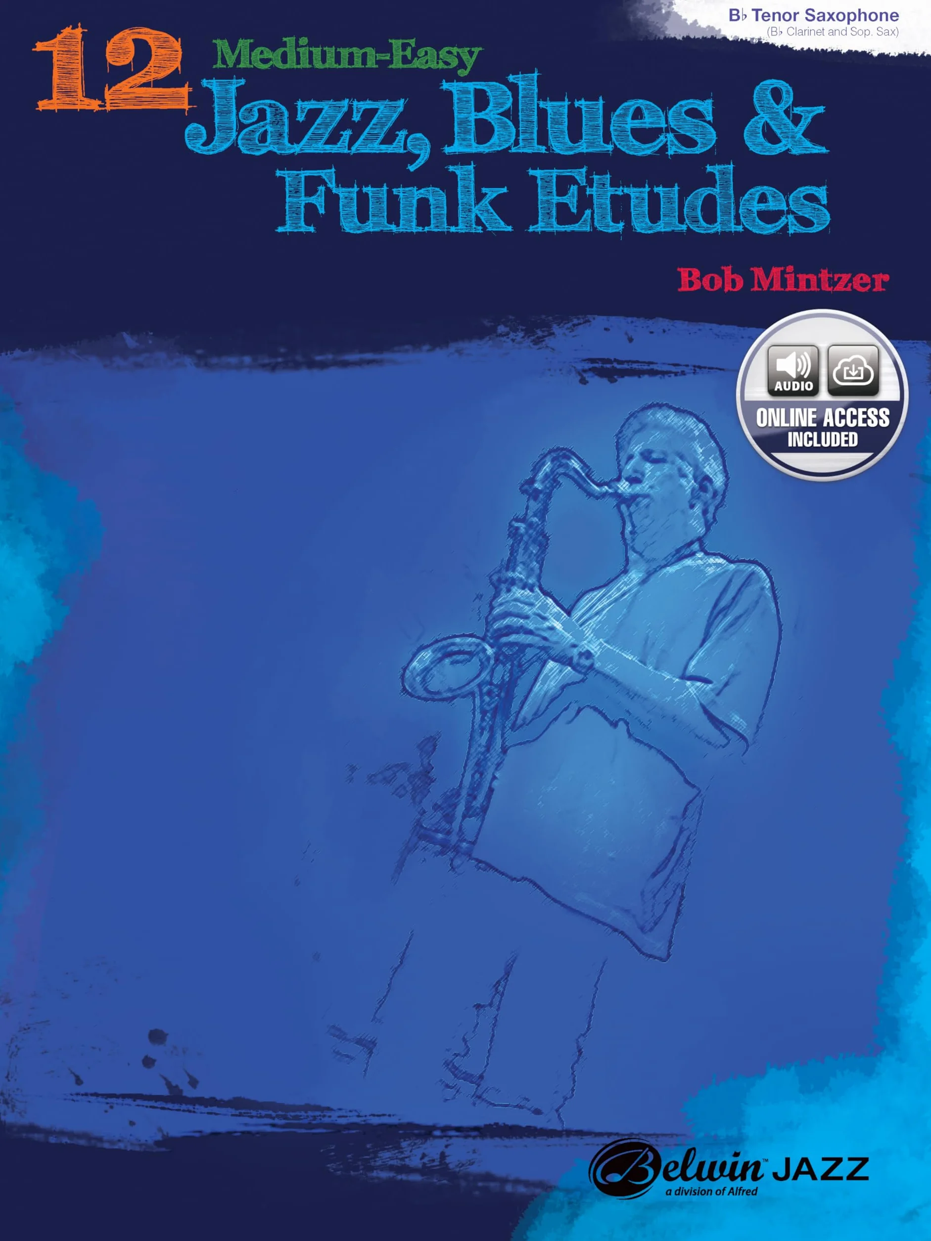 12 Medium-Easy Jazz, Blues & Funk Etudes: B-Flat Tenor Saxophone: B-Flat Clarinet and Soprano Saxophone: B-Flat Instruments, Book & CD (Belwin Play-Along)