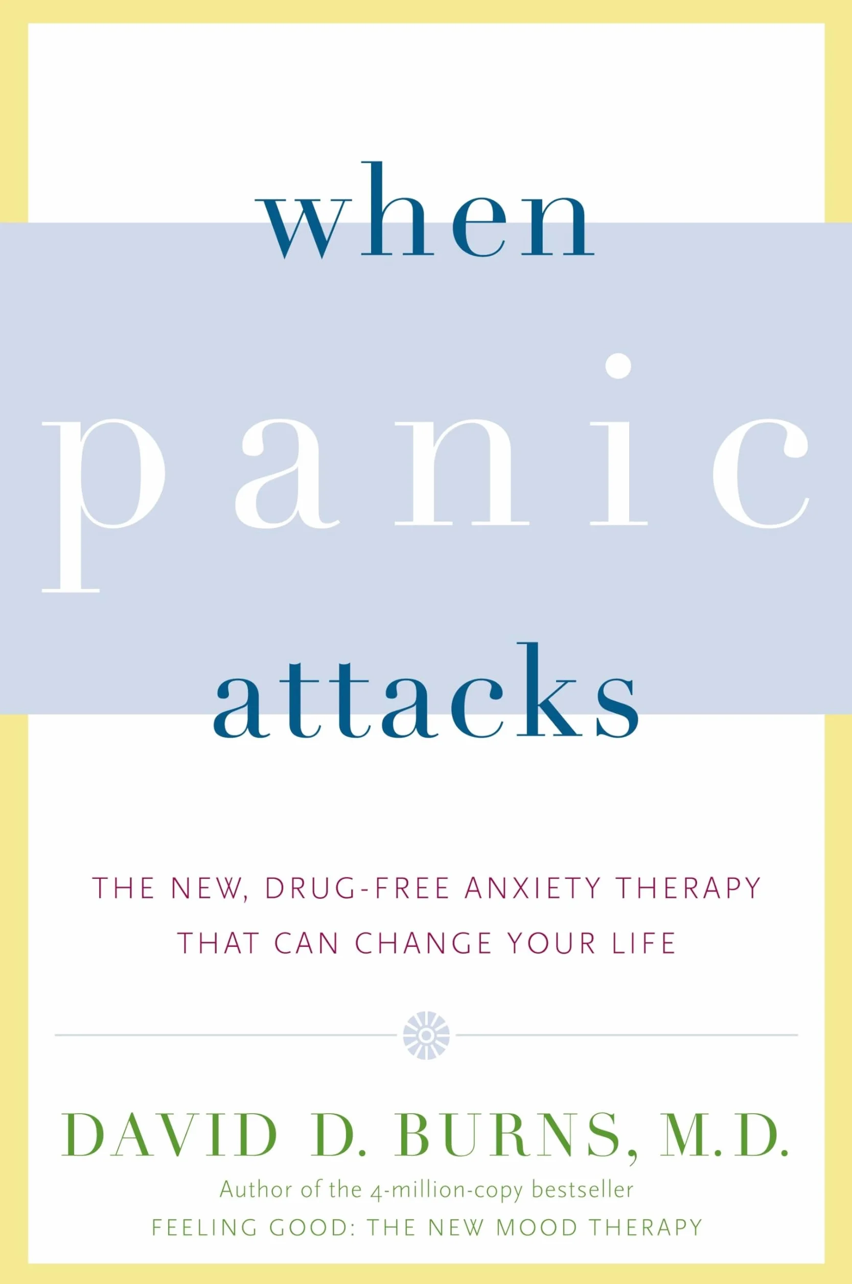 When Panic Attacks: The New, Drug-Free Anxiety Therapy That Can Change Your Life