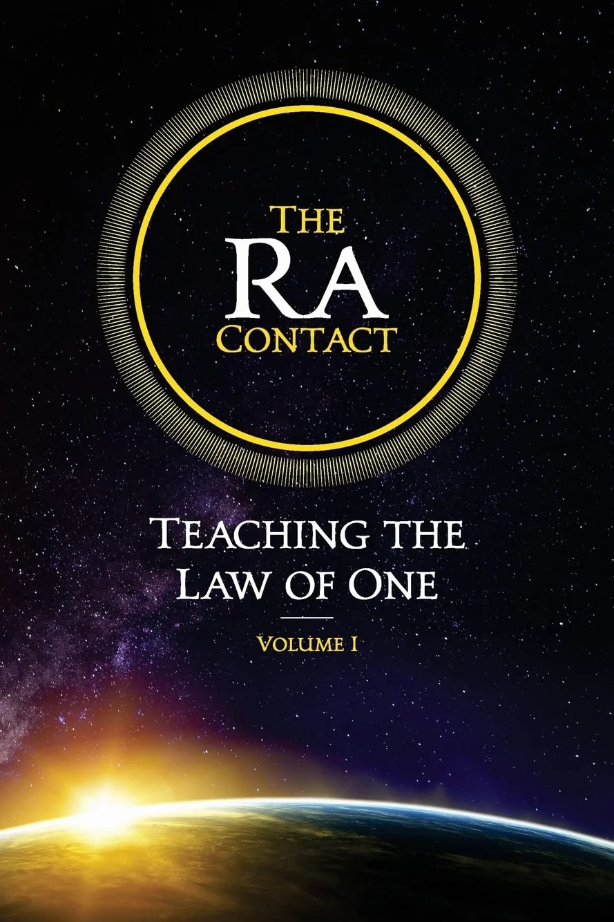 The Ra Contact: Teaching the Law of One: Volume 1