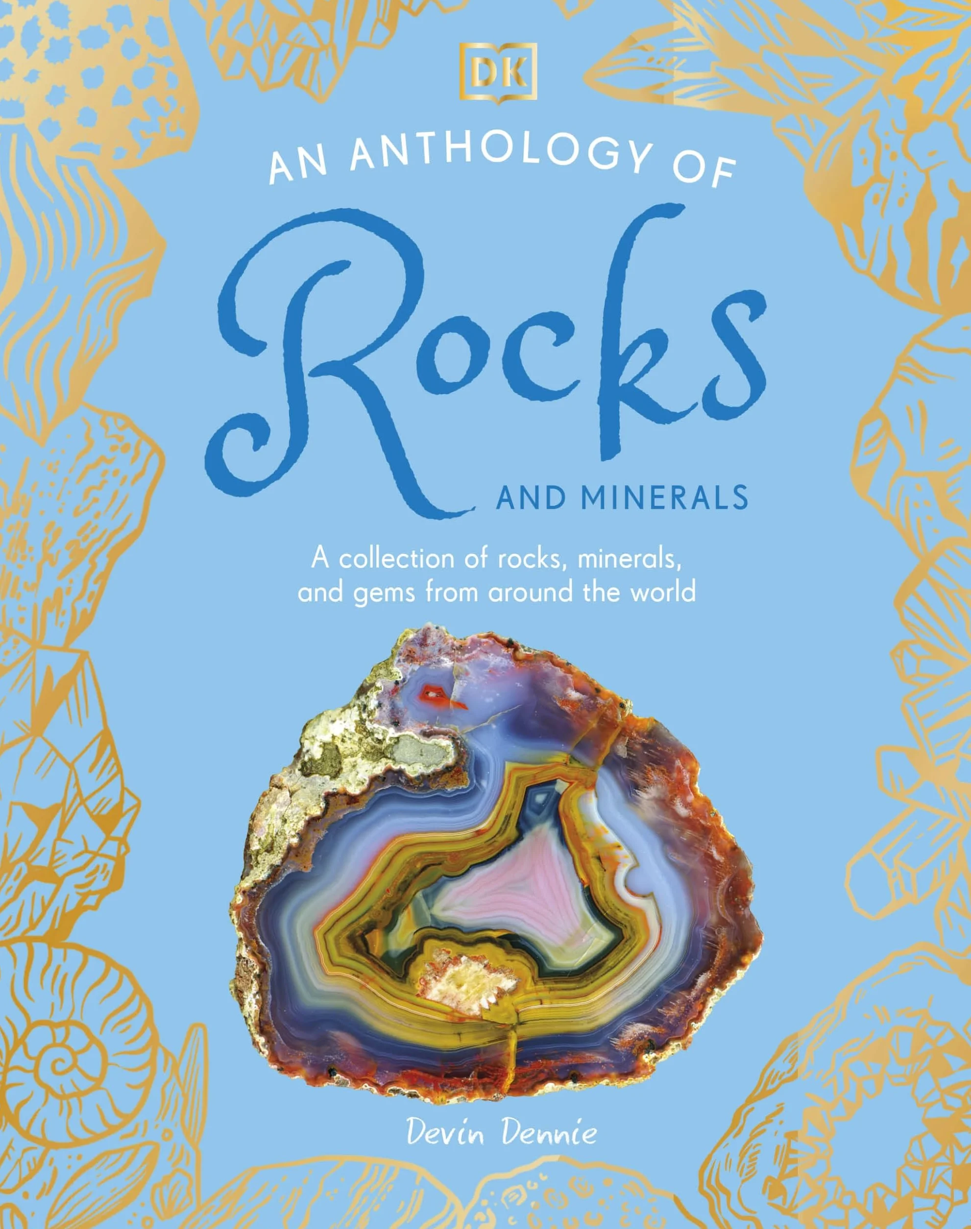 An Anthology of Rocks and Minerals: A Collection of 100 Rocks, Minerals, and Gems from Around the World