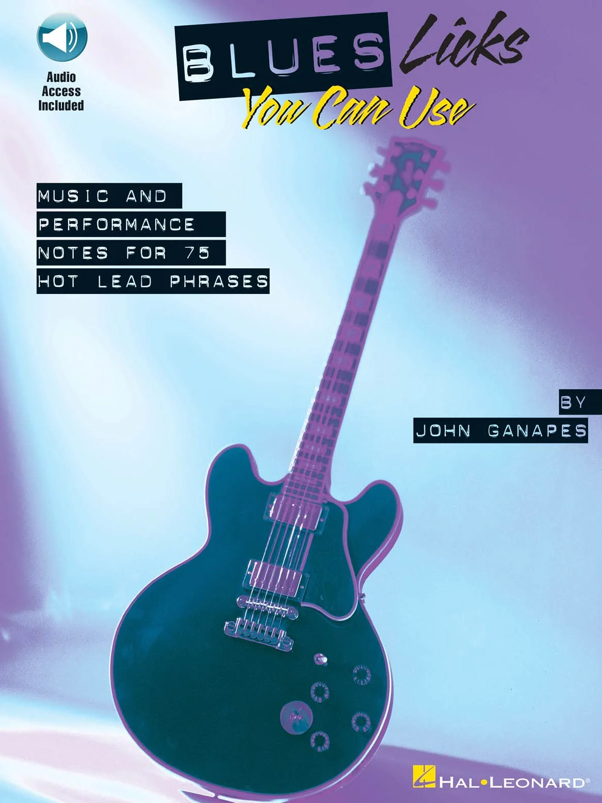 Blues licks you can use guitare +cd: Music and Performance Notes for 75 Hot Lead Phrases