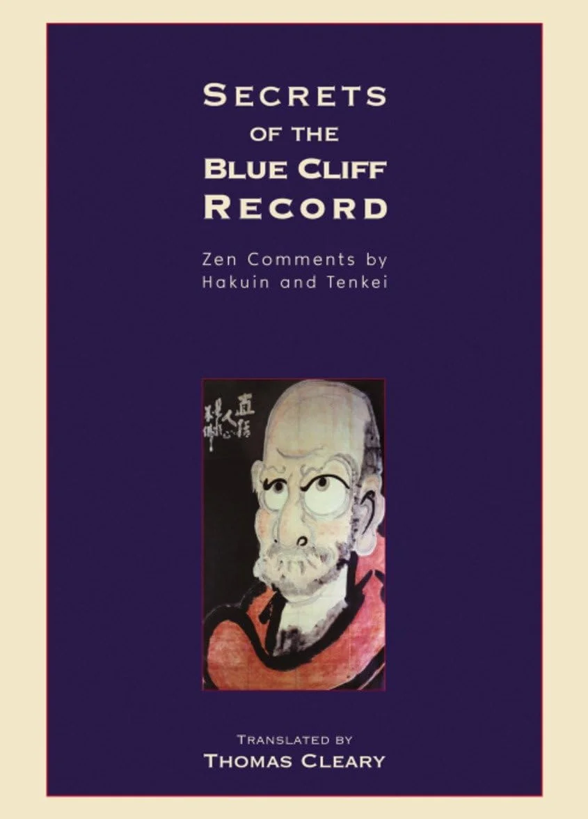 Secrets of the Blue Cliff Record: Zen Comments by Hakuin and Tenkei