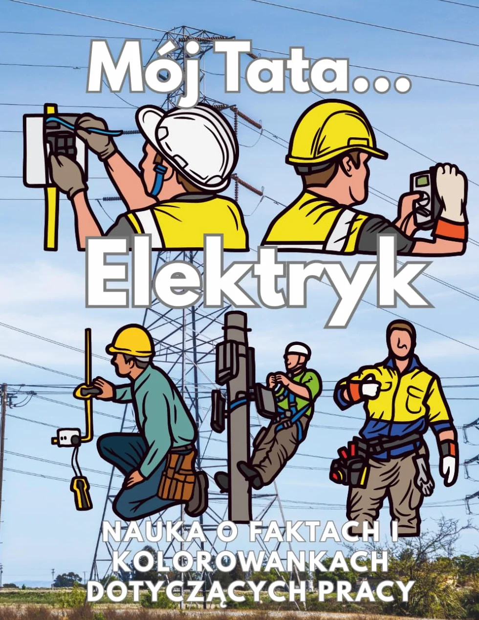 Mój Tata Elektryk uczy się o pracy, faktach i kolorowance: Zeszyt ćwiczeń dla dzieci w wieku od 8 do 12 lat