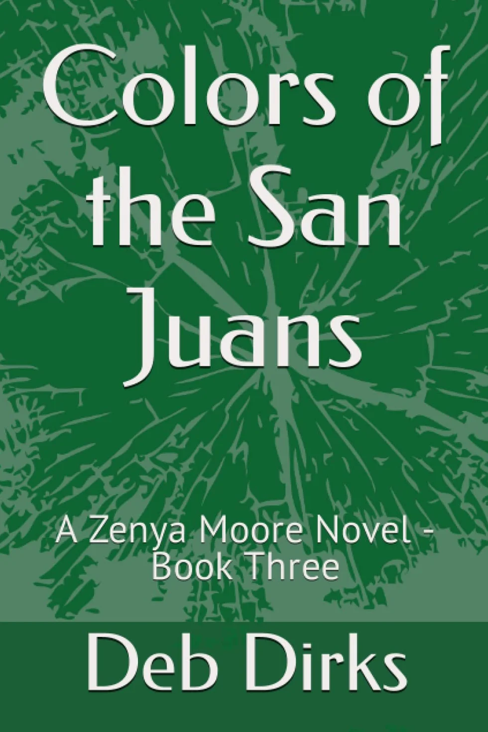 Colors of the San Juans: A Zenya Moore Novel - Book Three