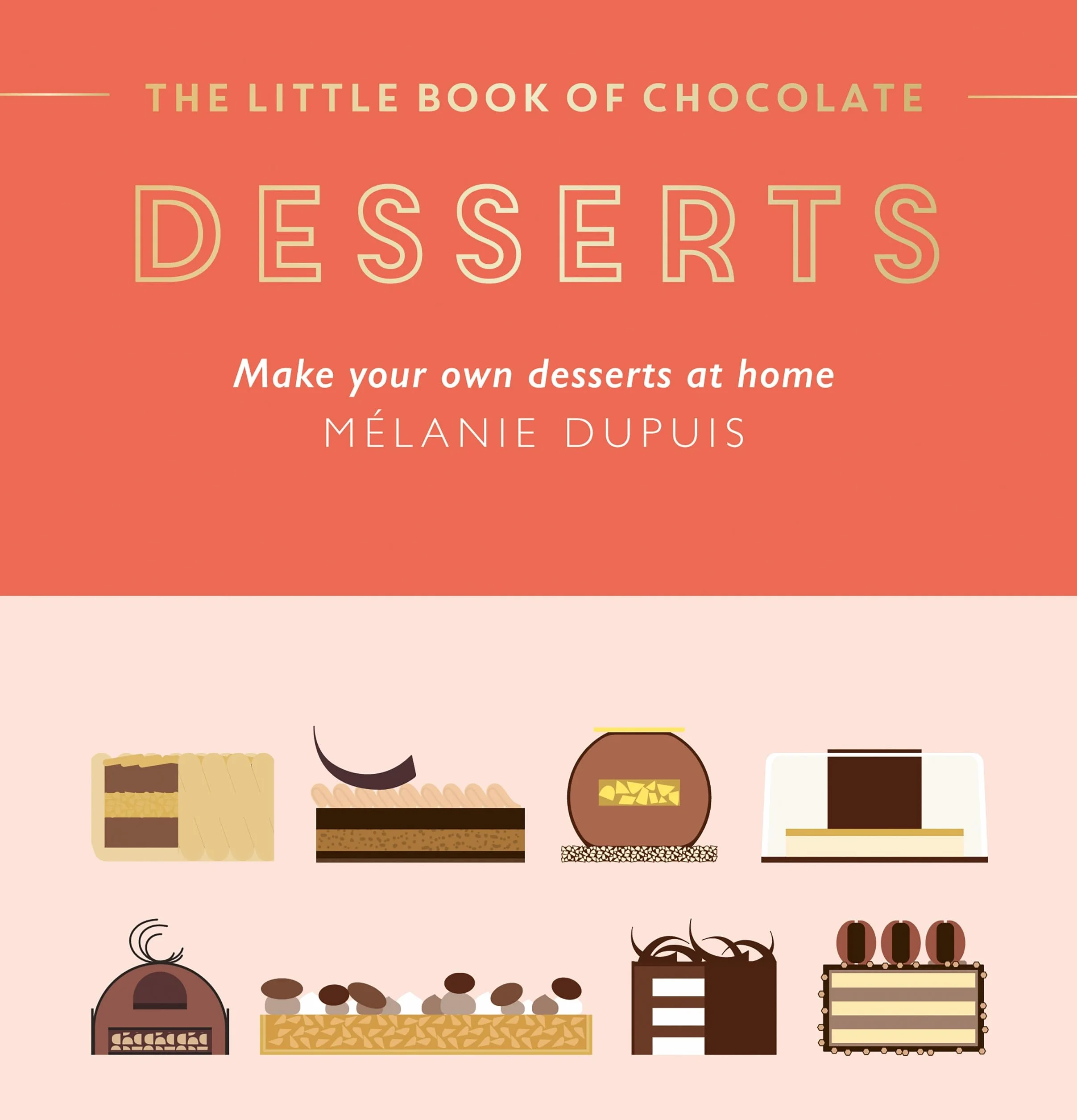 The Little Book of Chocolate: Desserts: Make Your Own Desserts at Home