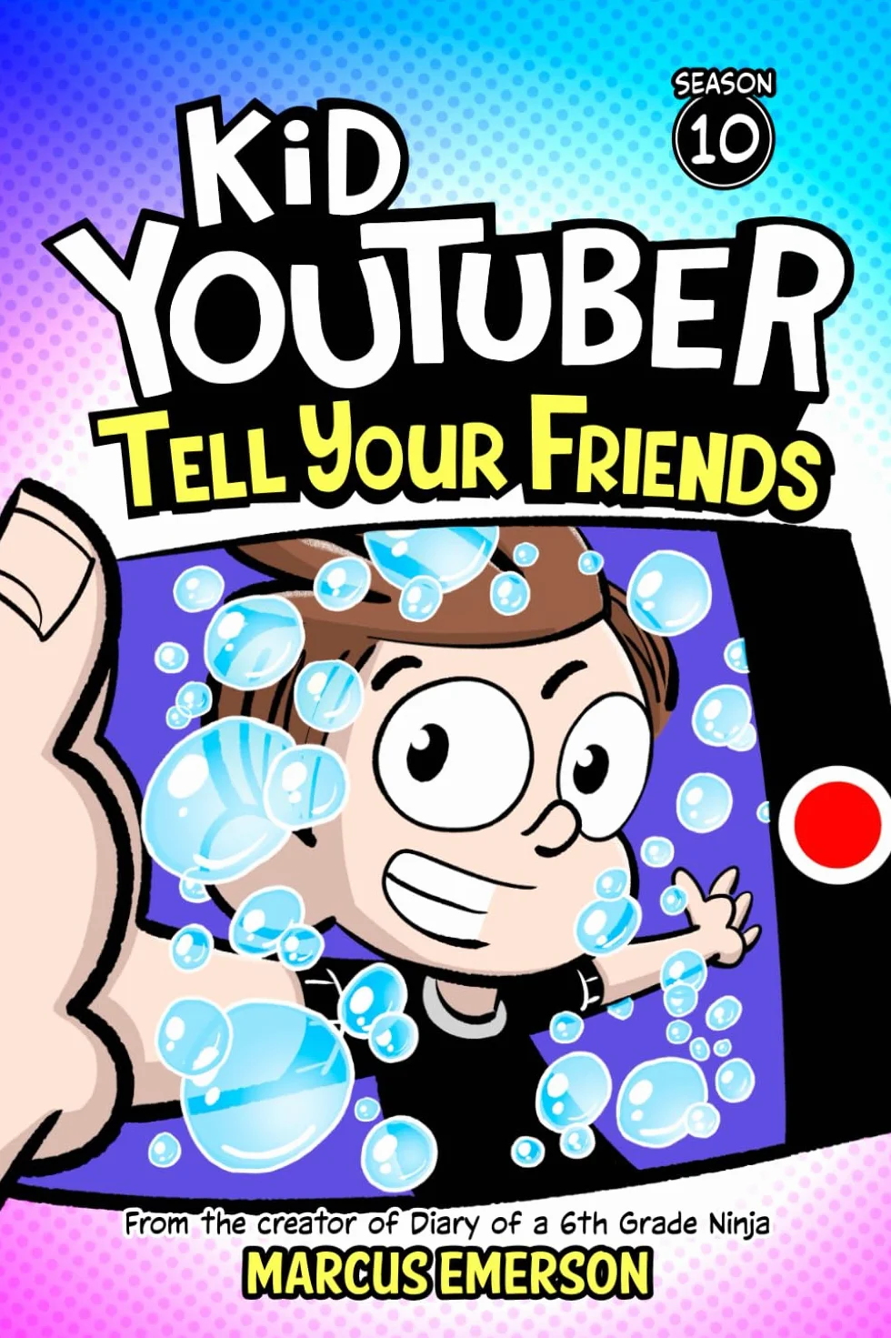 Kid Youtuber 10: Tell Your Friends: From the Creator of Diary of a 6th Grade Ninja