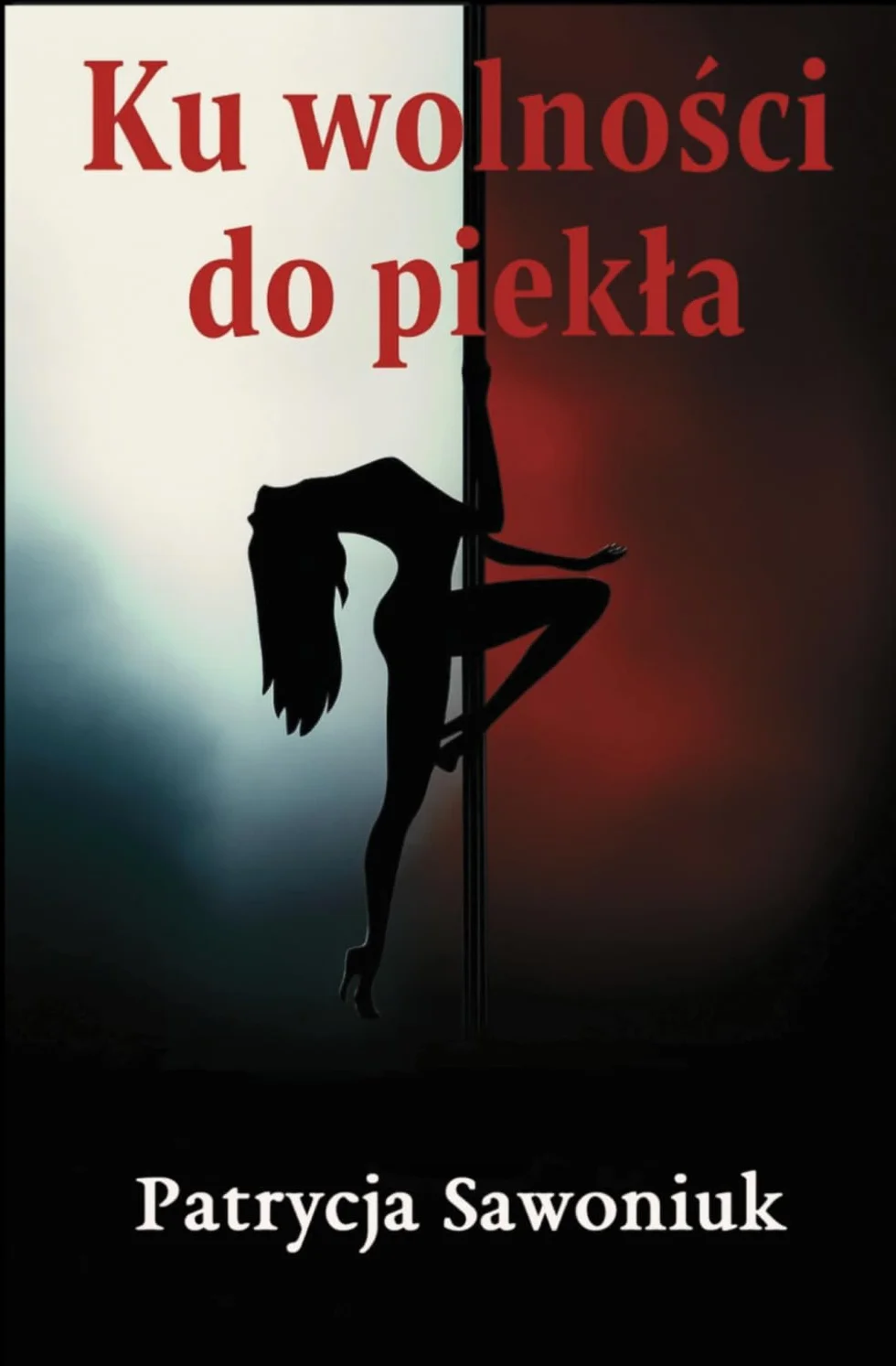 Ku wolności do piekła