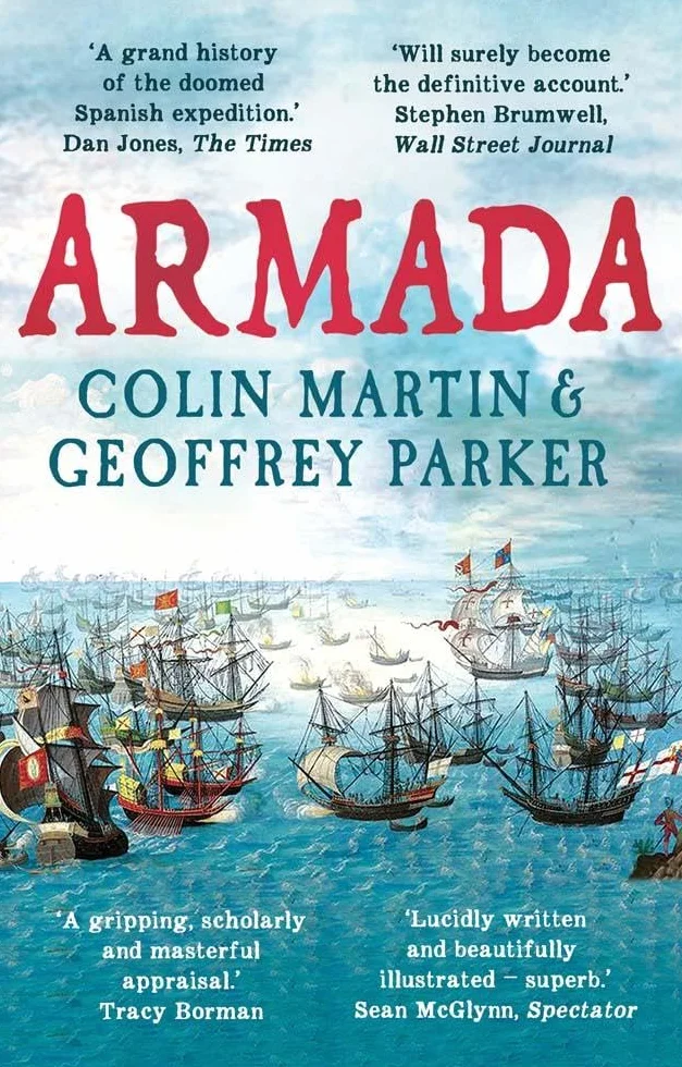 Armada: The Spanish Enterprise and England's Deliverance in 1588