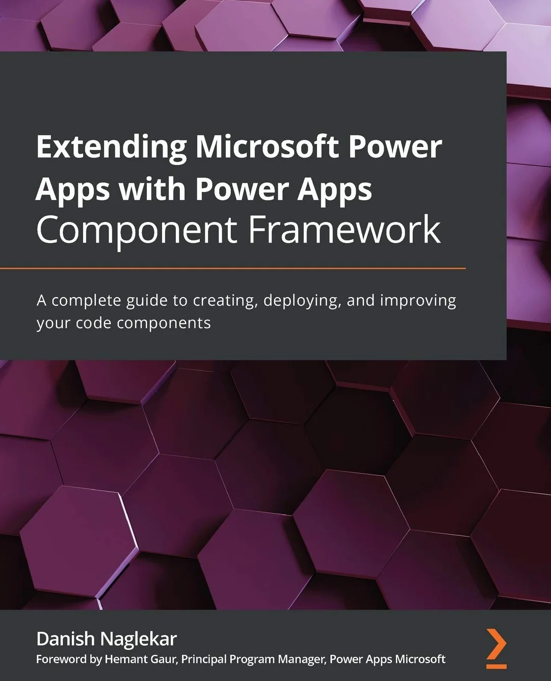 Extending Microsoft Power Apps with Power Apps Component Framework: A complete guide to creating, deploying, and improving your code components