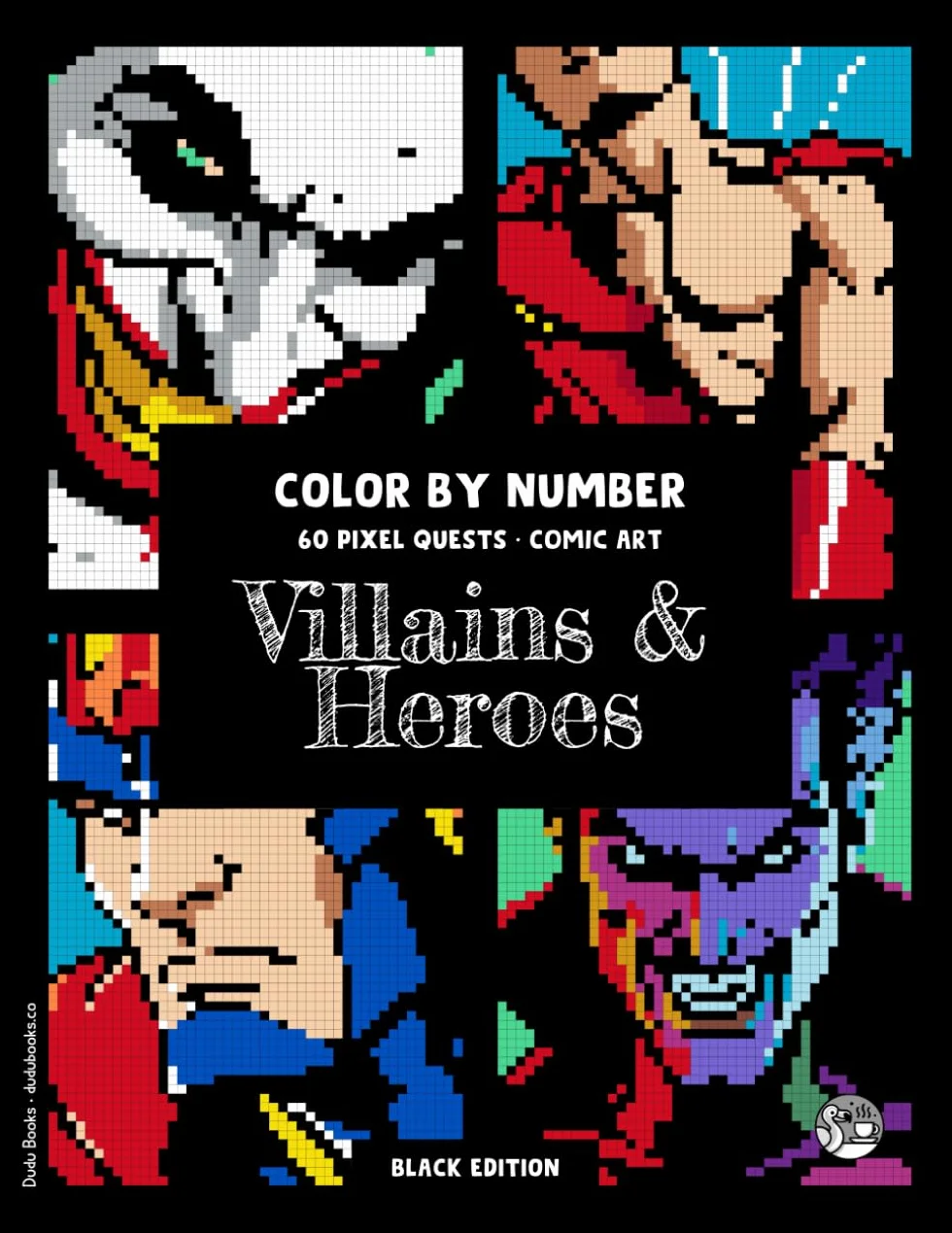Villains & Heroes • Color by Number • 60 Pixel Quests, Comic Art (Black Edition): Coloring Book for Adults, an Immersive Coloring Adventure for Geek ... Seeking Creative Stress Relief #DuduQuests