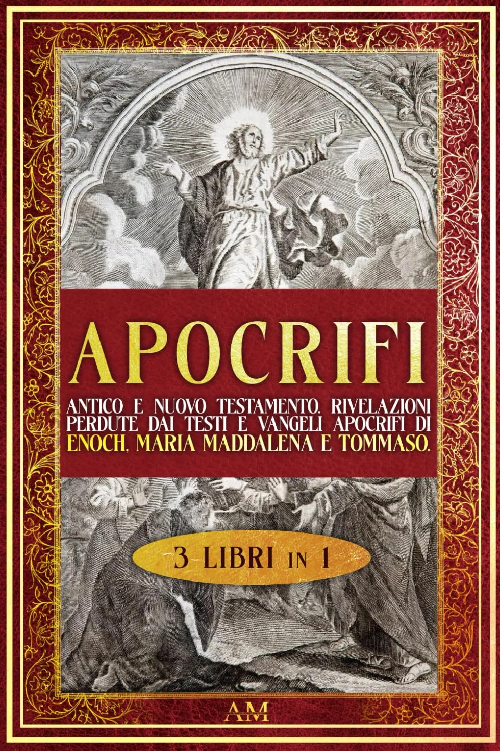 APOCRIFI: Antico e Nuovo Testamento. Rivelazioni perdute dai testi e vangeli apocrifi di Enoch, Maria Maddalena e Tommaso.