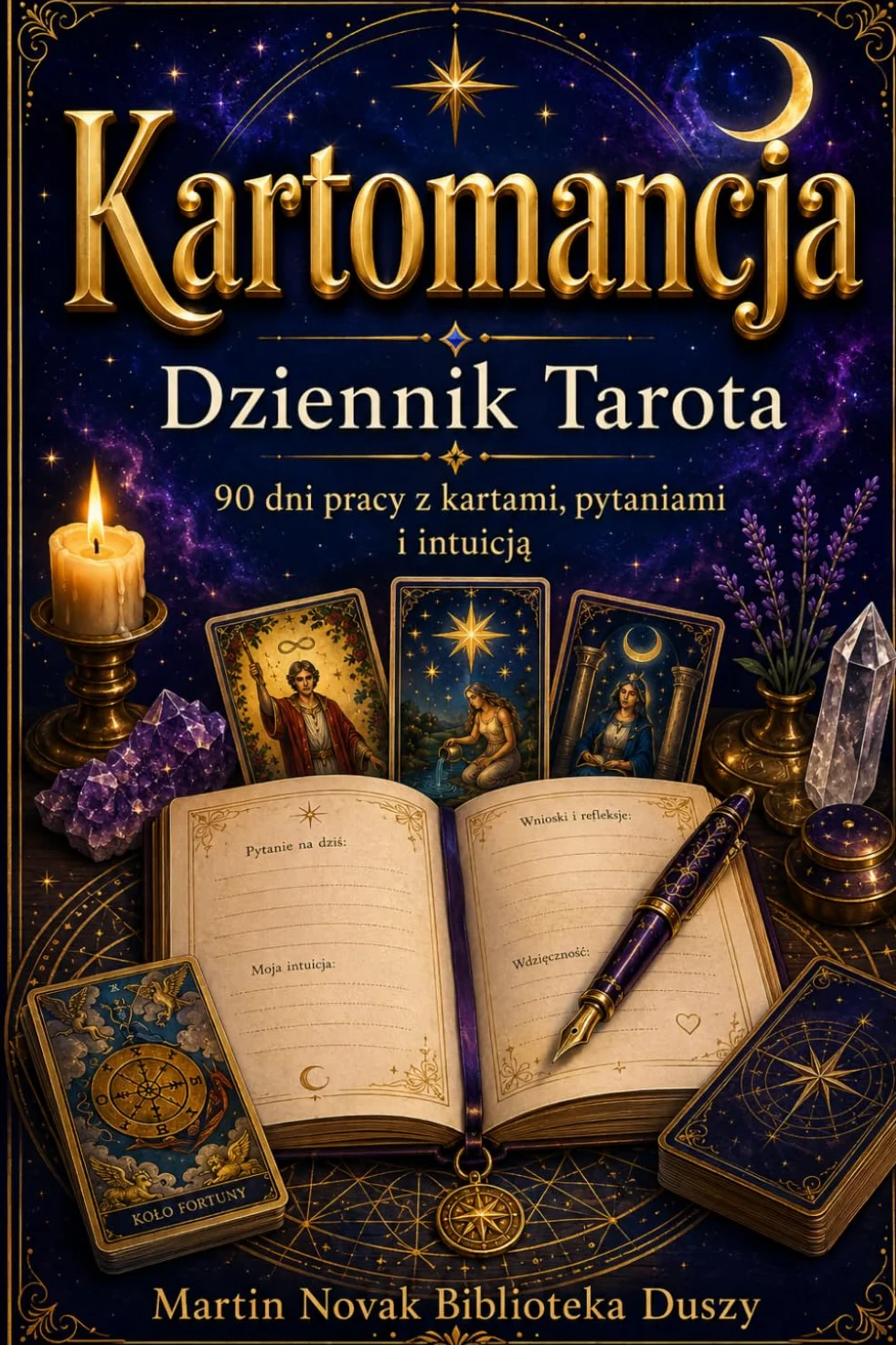 Kartomancja. Dziennik Tarota: 90 dni pracy z kartami, pytaniami i intuicją